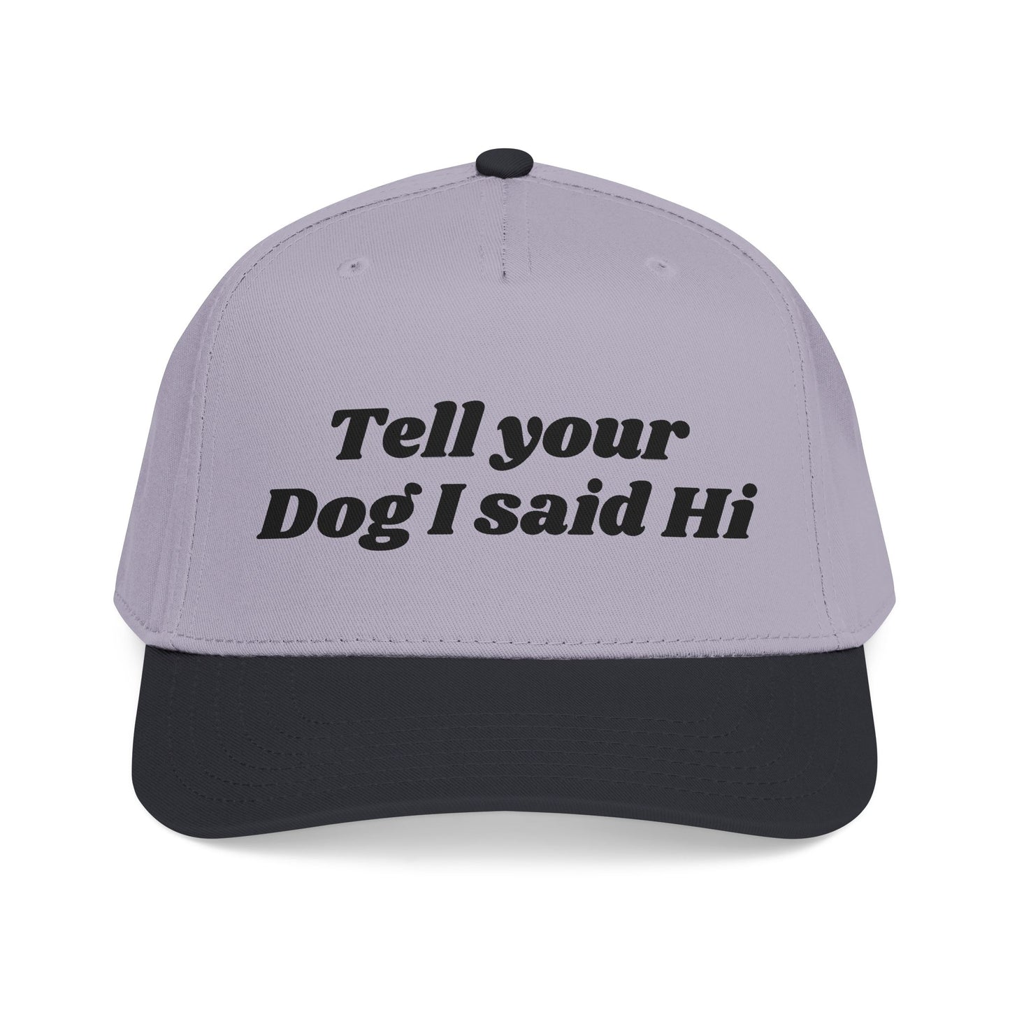Tell your dog I said Hi - Mid Profile Baseball Cap