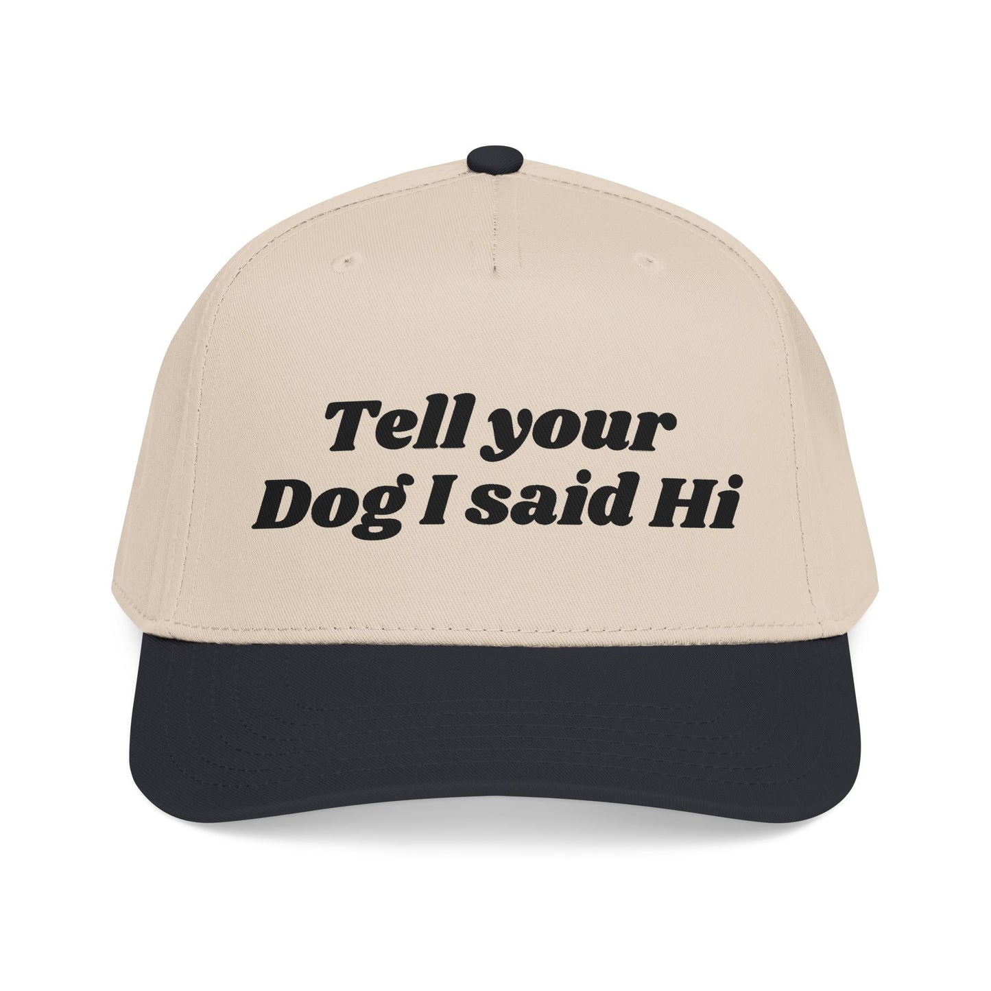 Tell your dog I said Hi - Mid Profile Baseball Cap