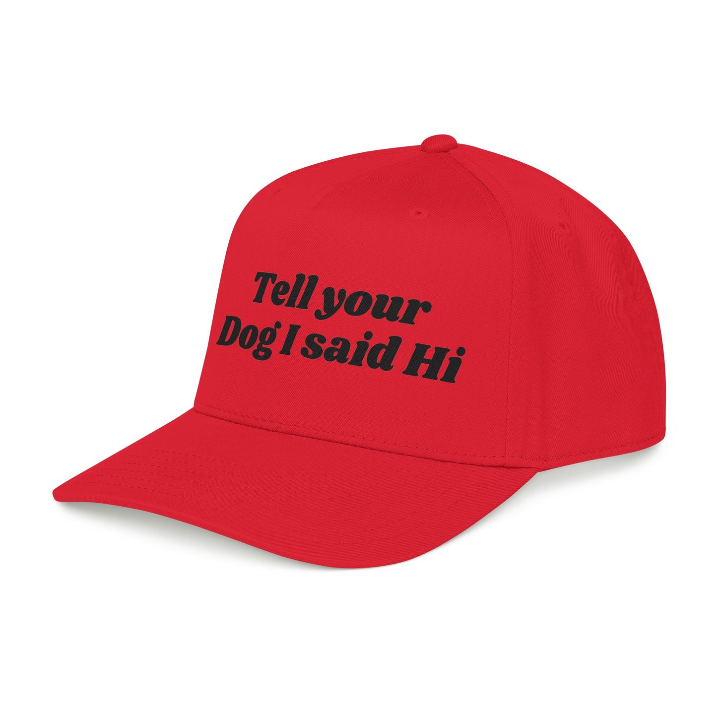 Tell your dog I said Hi - Mid Profile Baseball Cap