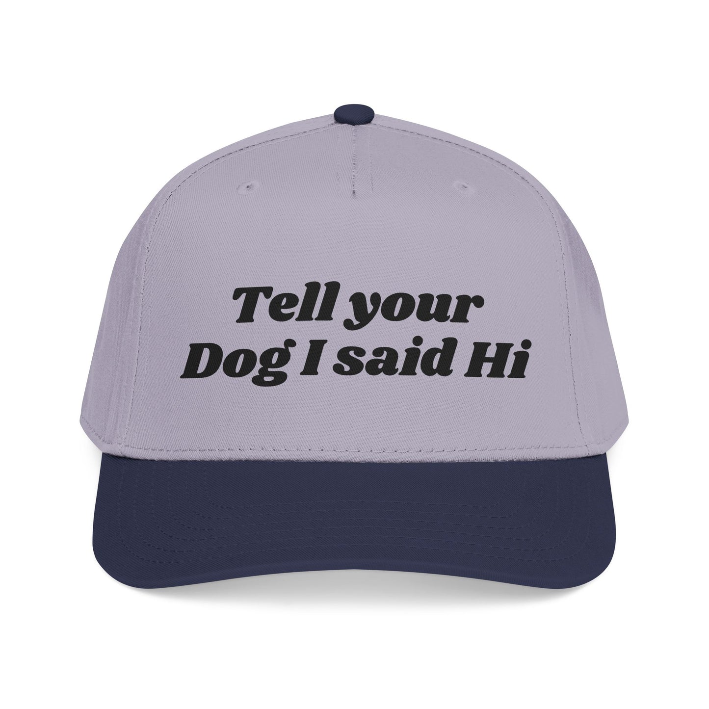 Tell your dog I said Hi - Mid Profile Baseball Cap