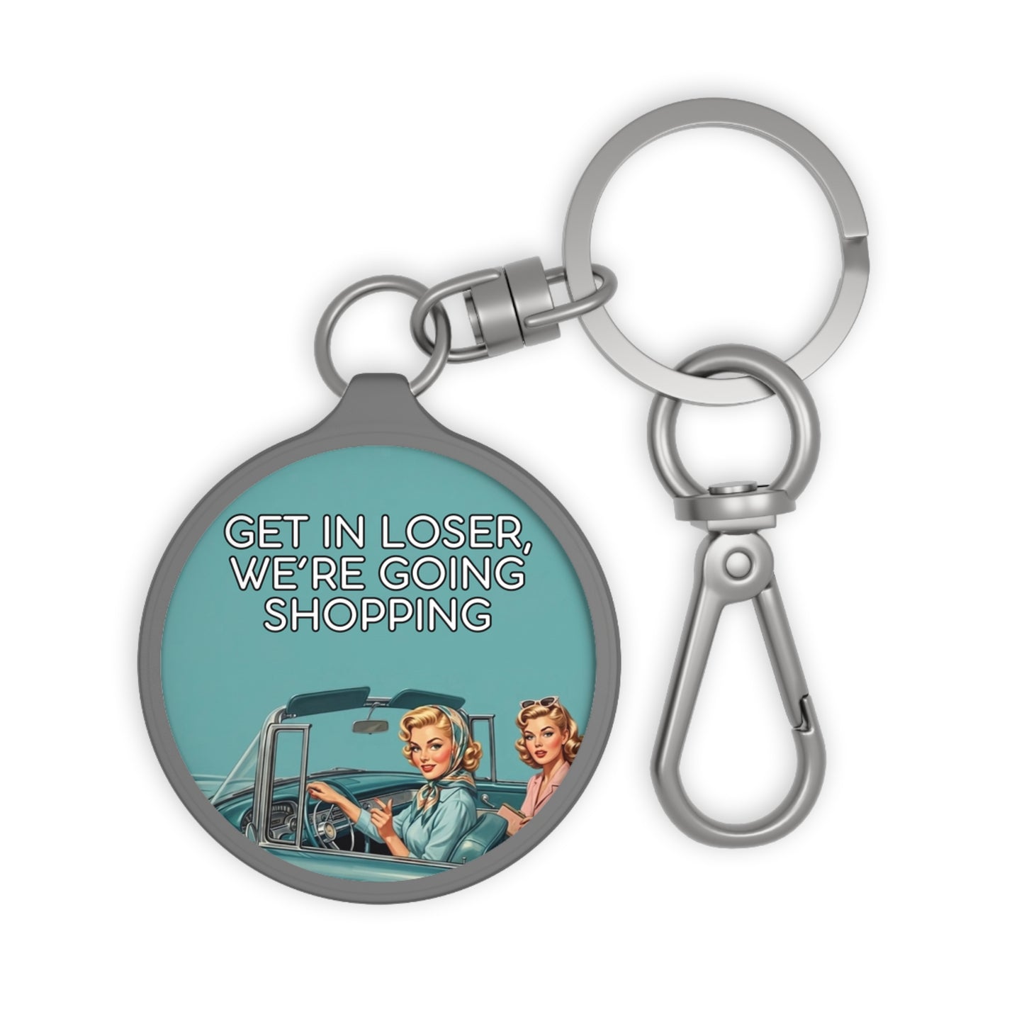 Get In Loser Keychain