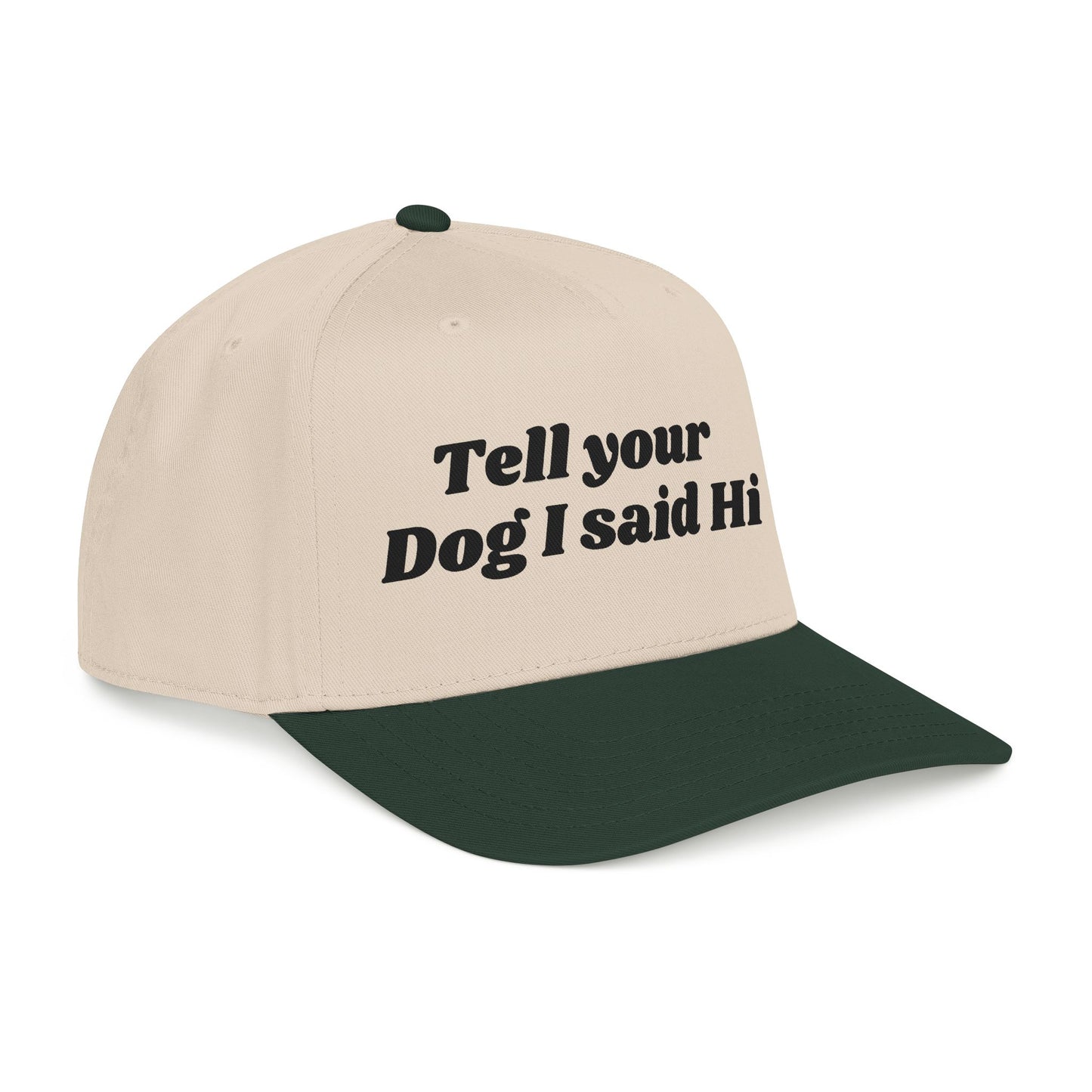 Tell your dog I said Hi - Mid Profile Baseball Cap
