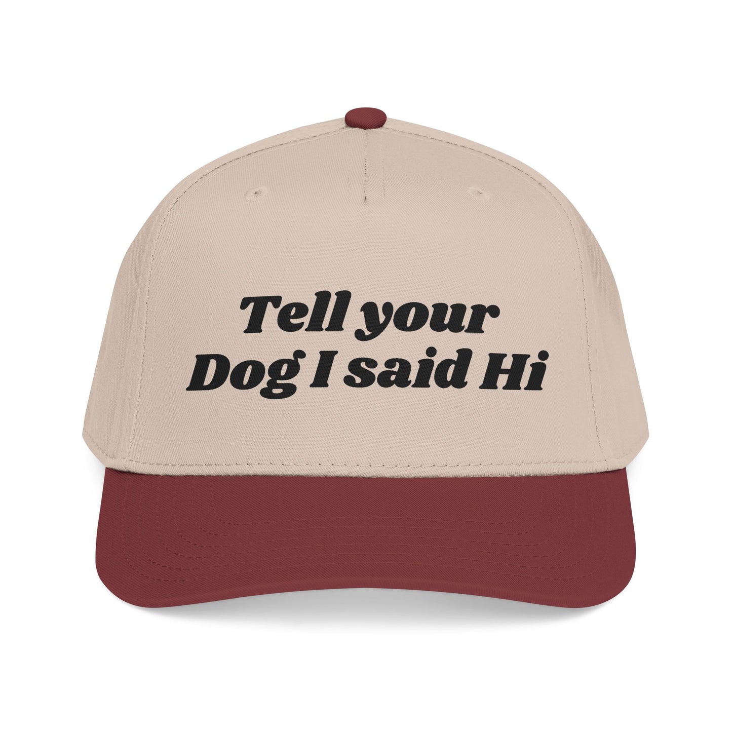 Tell your dog I said Hi - Mid Profile Baseball Cap