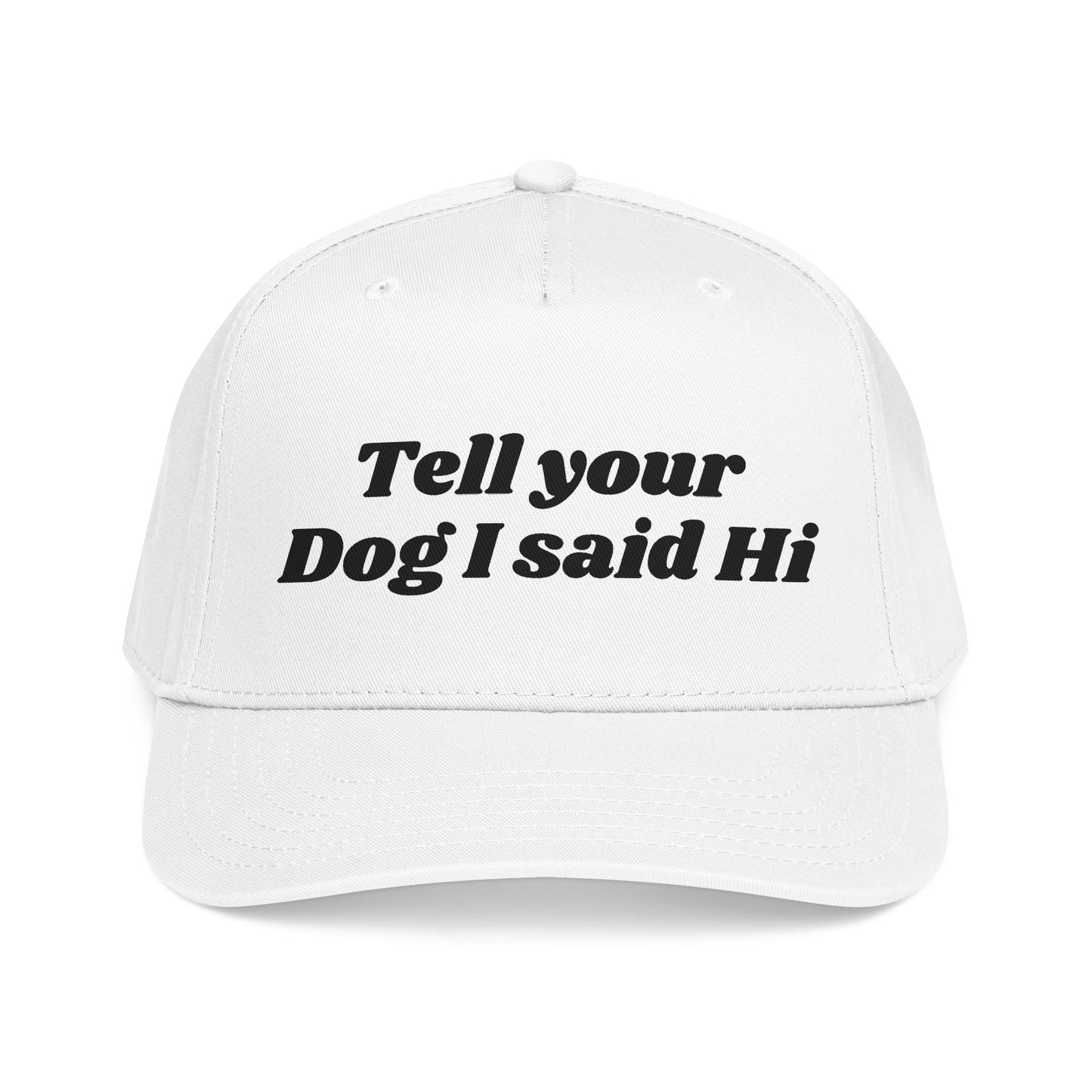 Tell your dog I said Hi - Mid Profile Baseball Cap