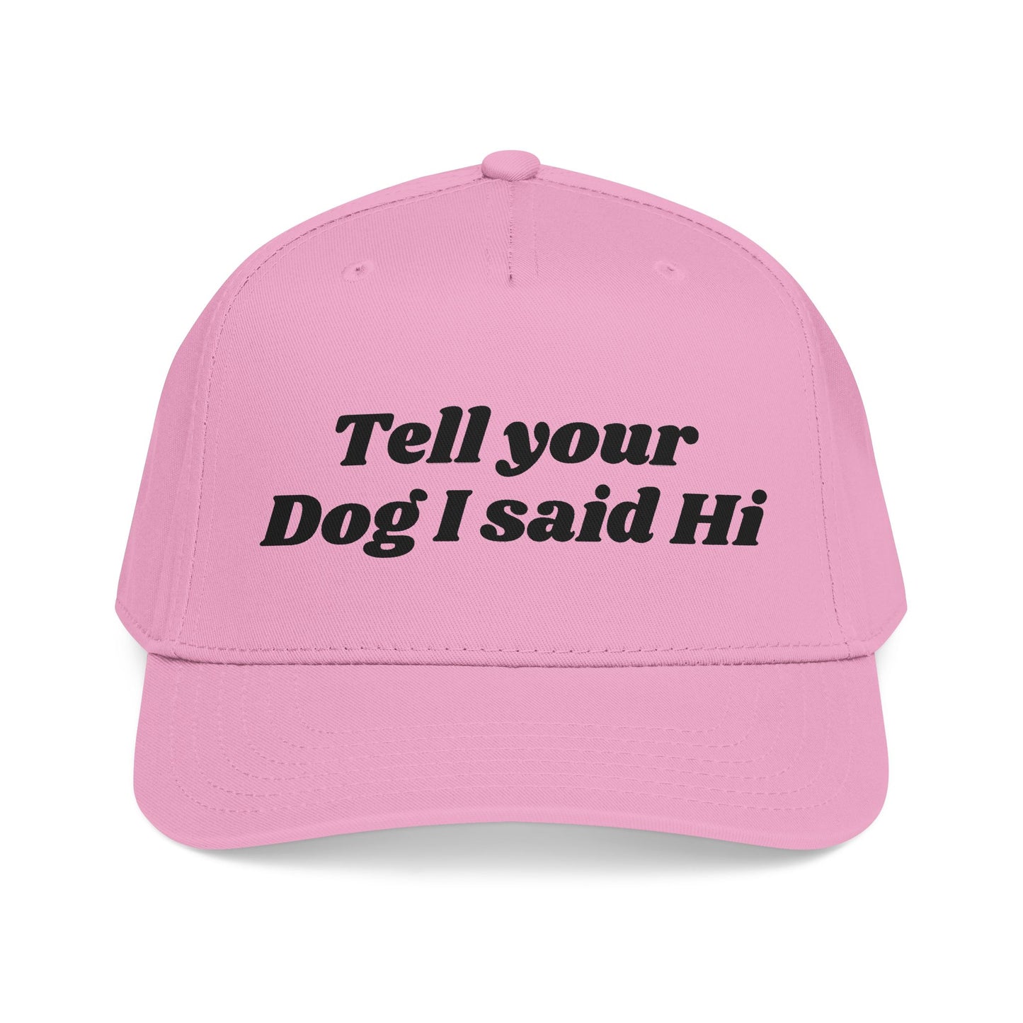 Tell your dog I said Hi - Mid Profile Baseball Cap