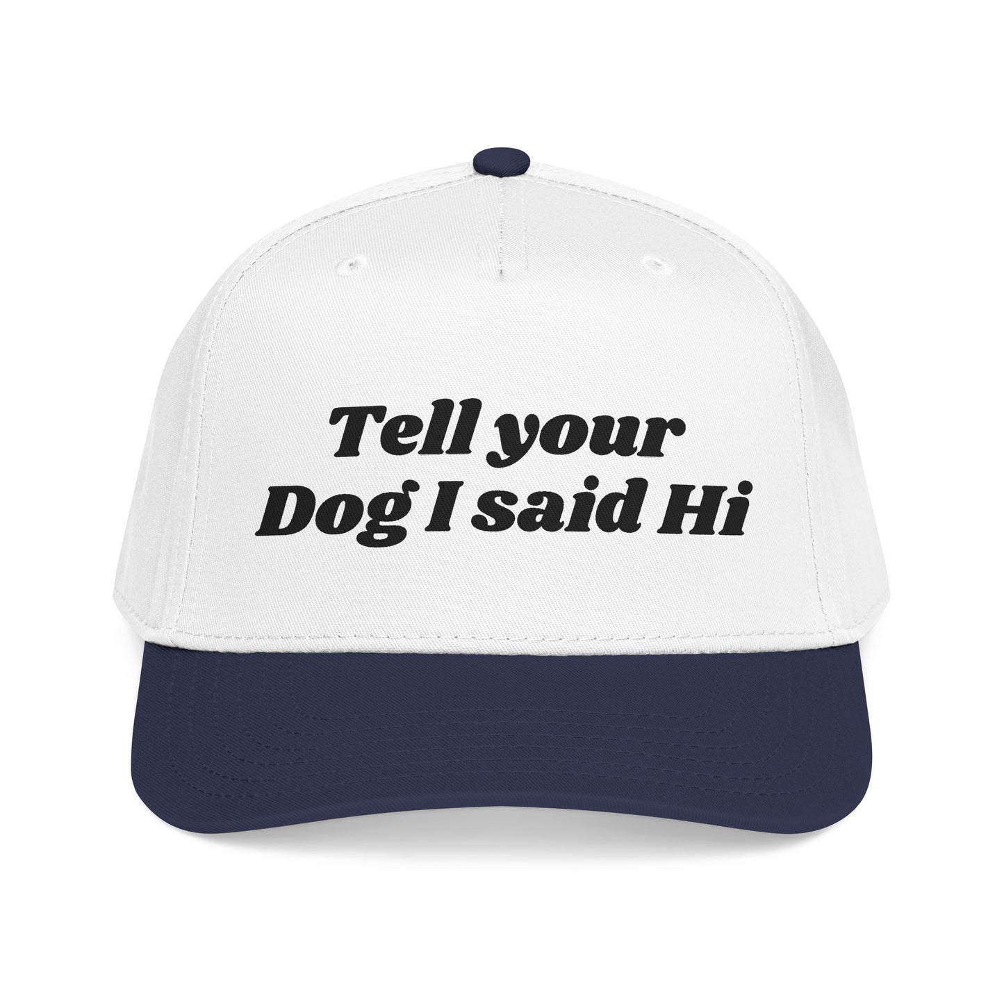 Tell your dog I said Hi - Mid Profile Baseball Cap
