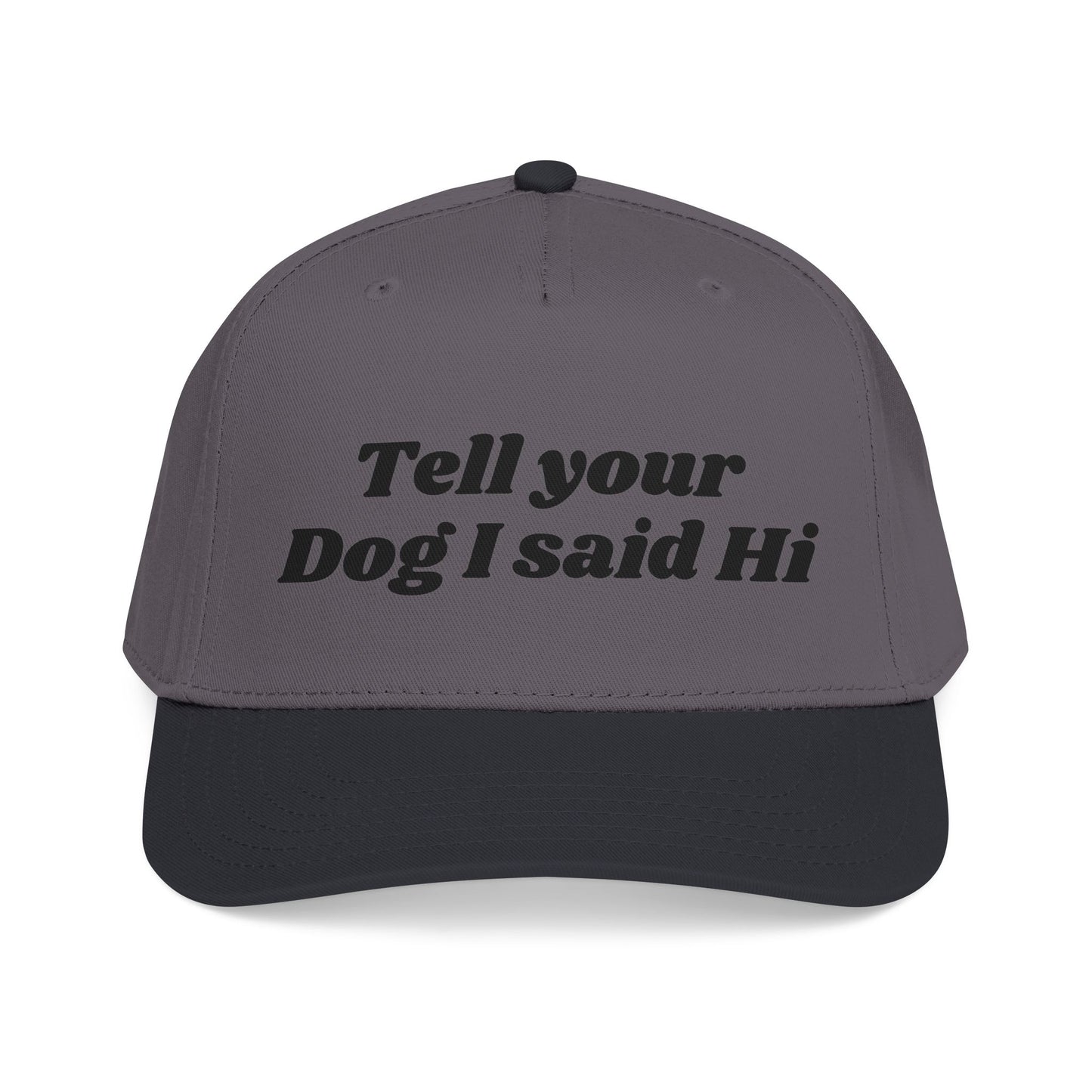 Tell your dog I said Hi - Mid Profile Baseball Cap