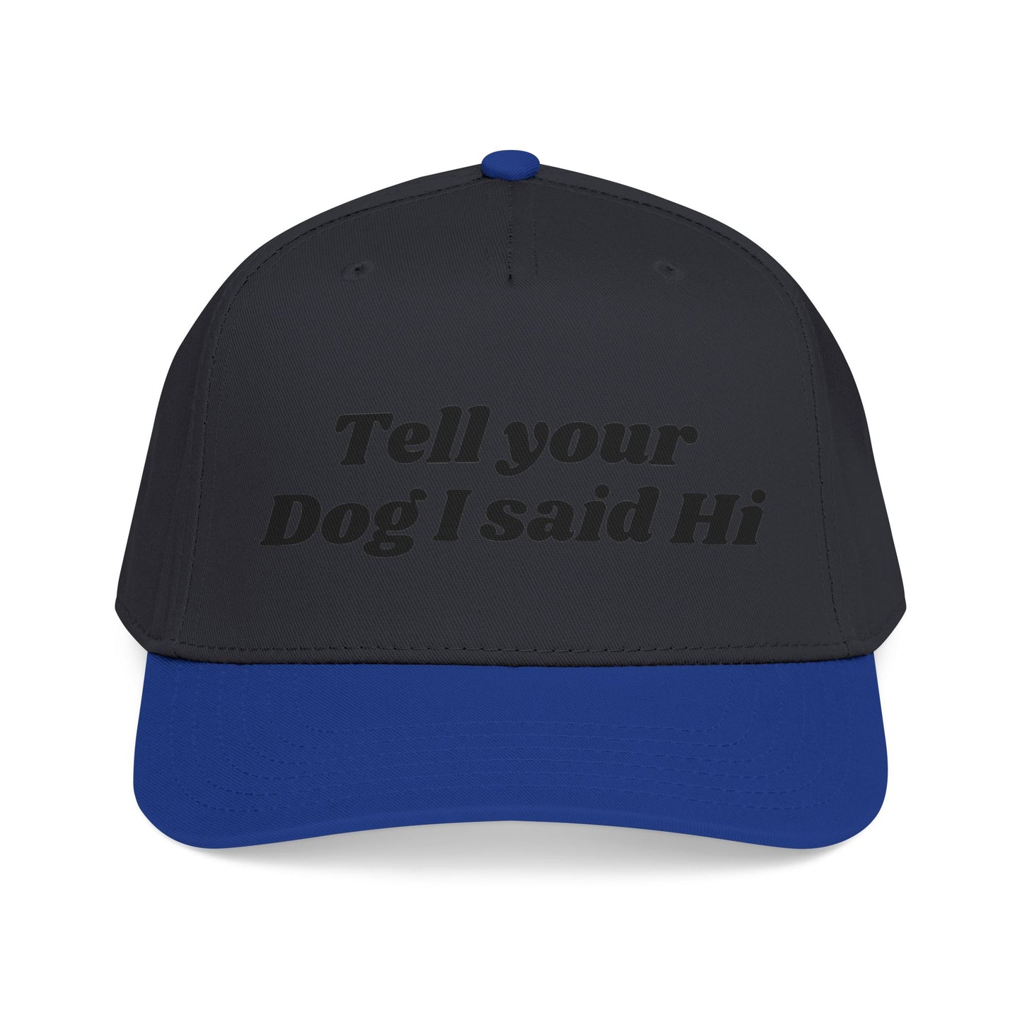 Tell your dog I said Hi - Mid Profile Baseball Cap