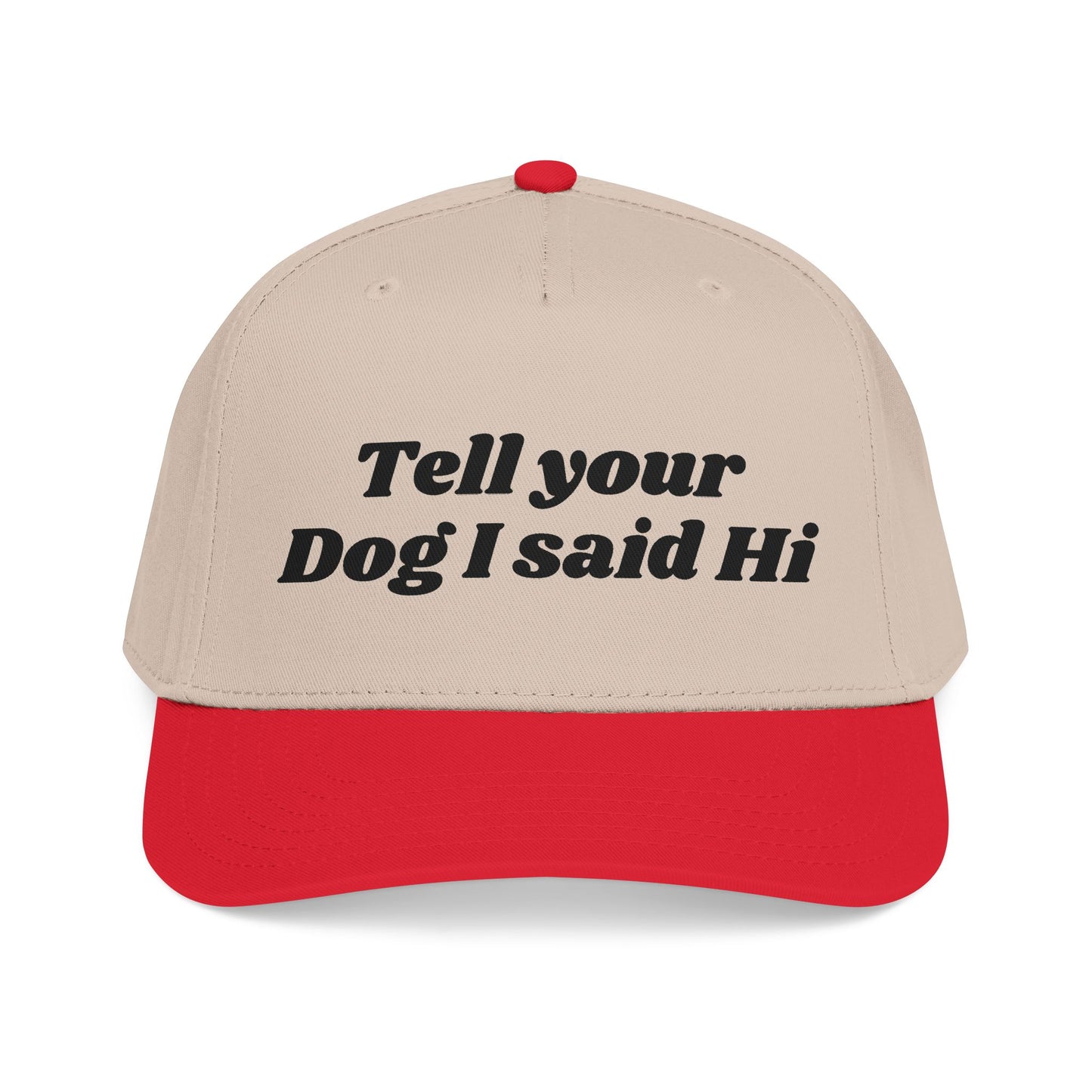 Tell your dog I said Hi - Mid Profile Baseball Cap