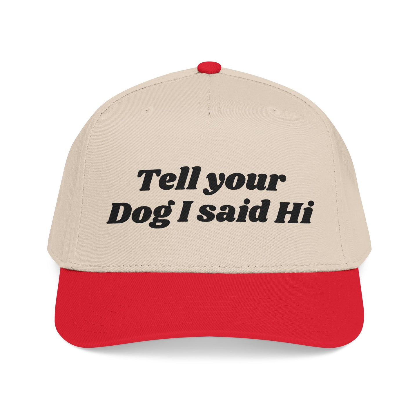 Tell your dog I said Hi - Mid Profile Baseball Cap