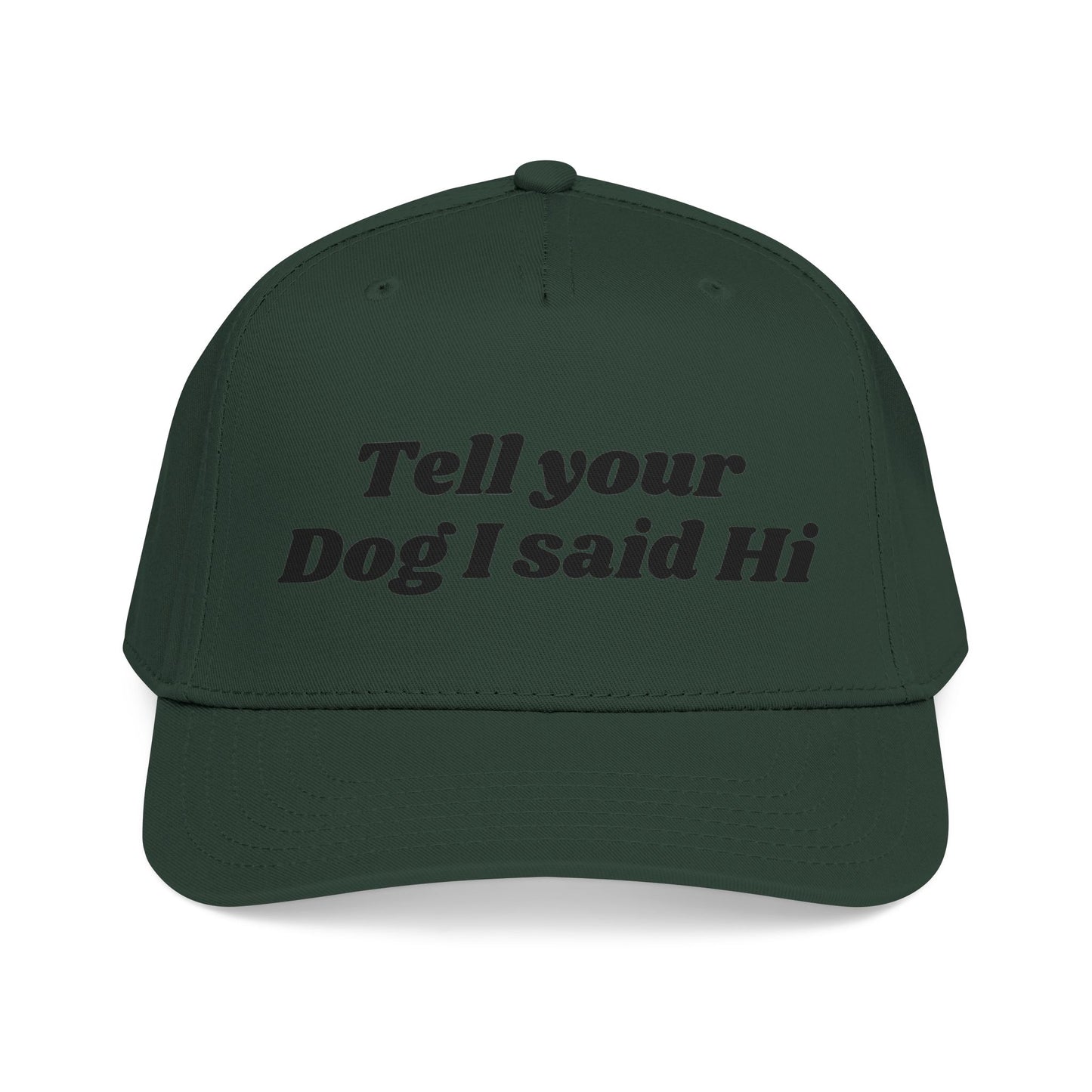 Tell your dog I said Hi - Mid Profile Baseball Cap