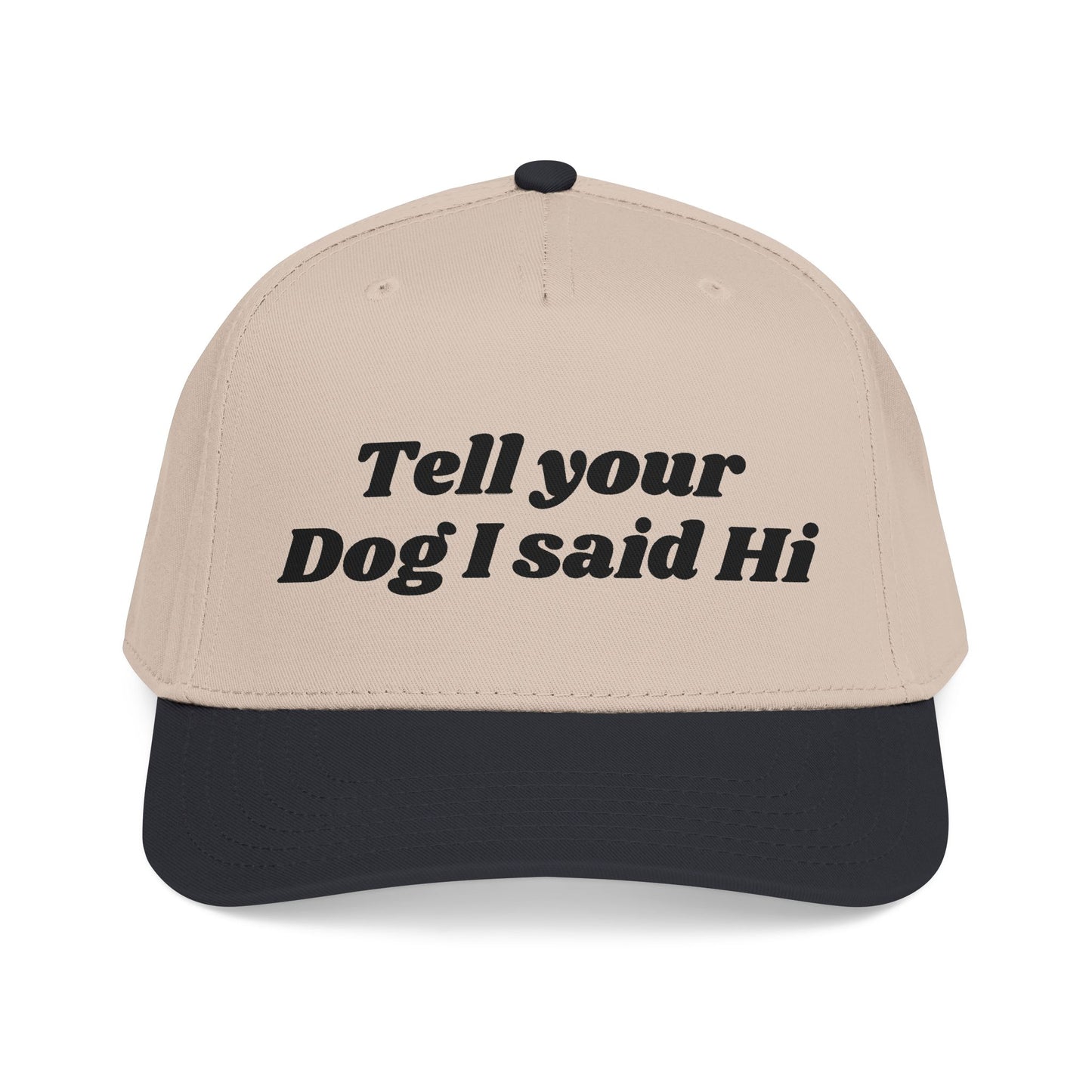 Tell your dog I said Hi - Mid Profile Baseball Cap