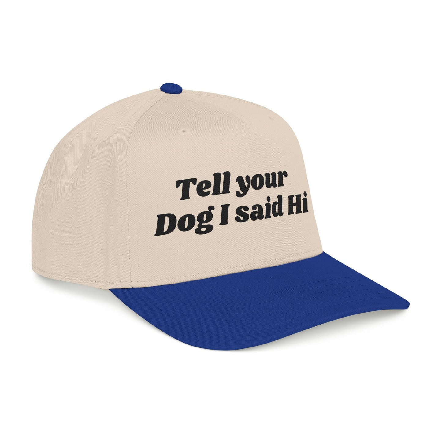 Tell your dog I said Hi - Mid Profile Baseball Cap