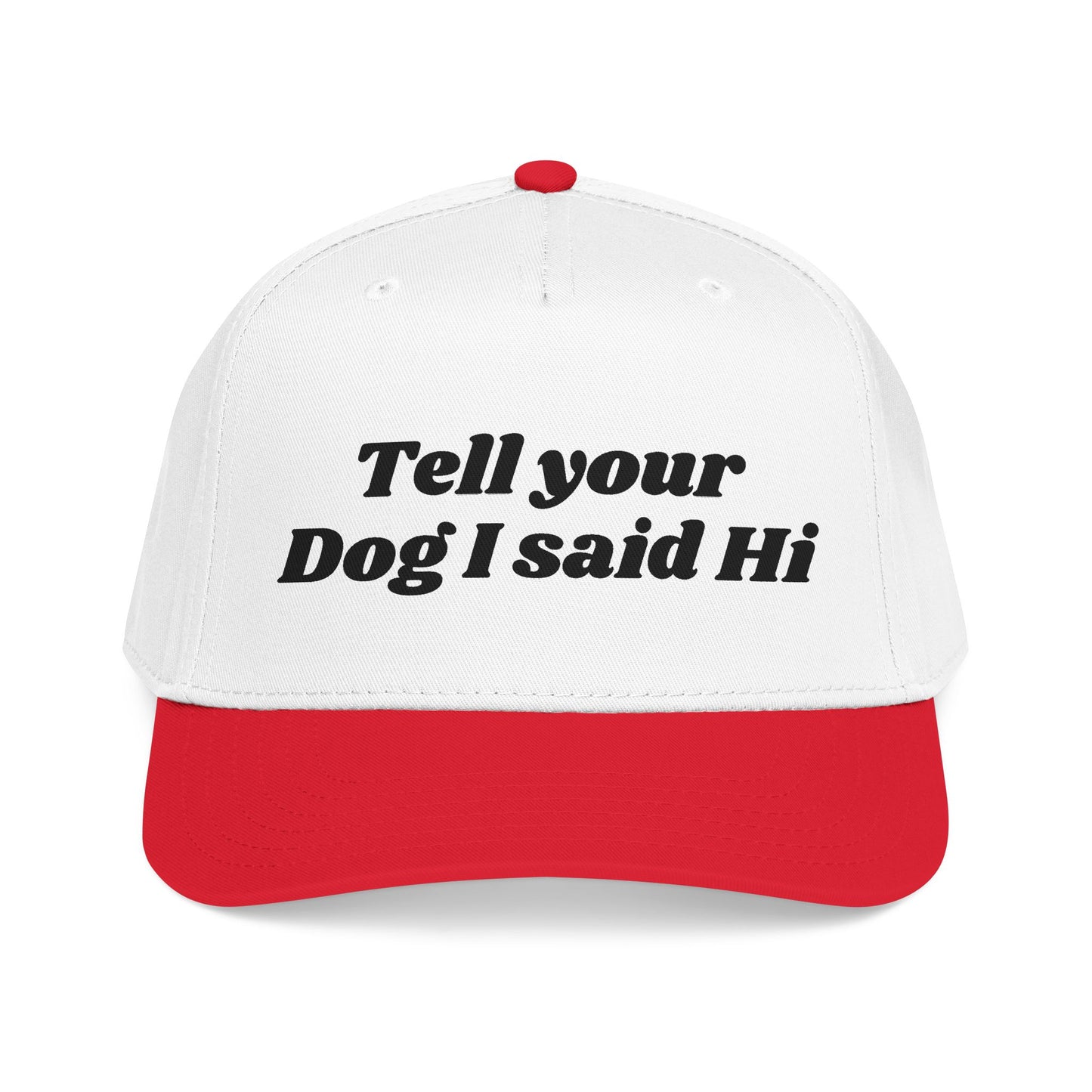 Tell your dog I said Hi - Mid Profile Baseball Cap