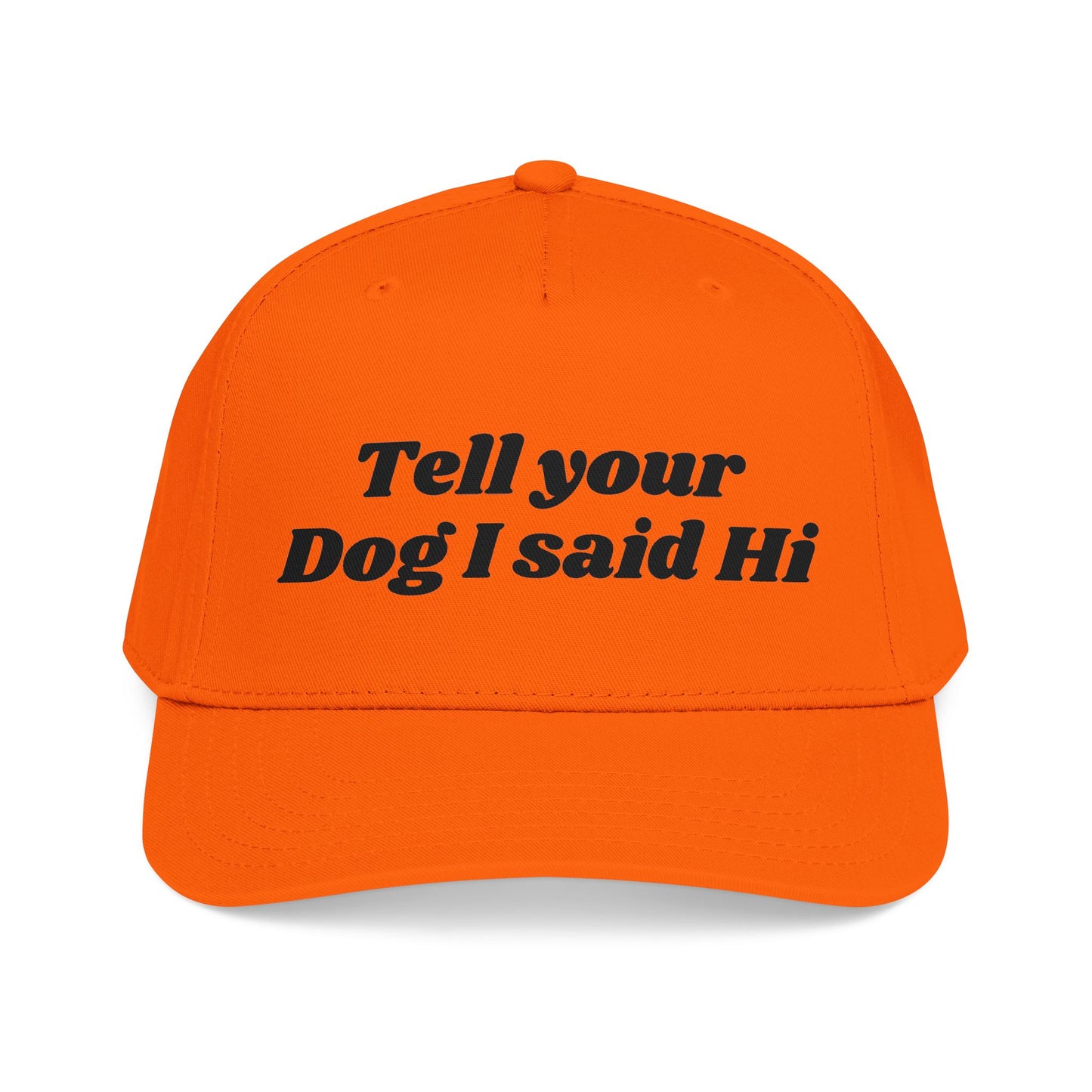 Tell your dog I said Hi - Mid Profile Baseball Cap