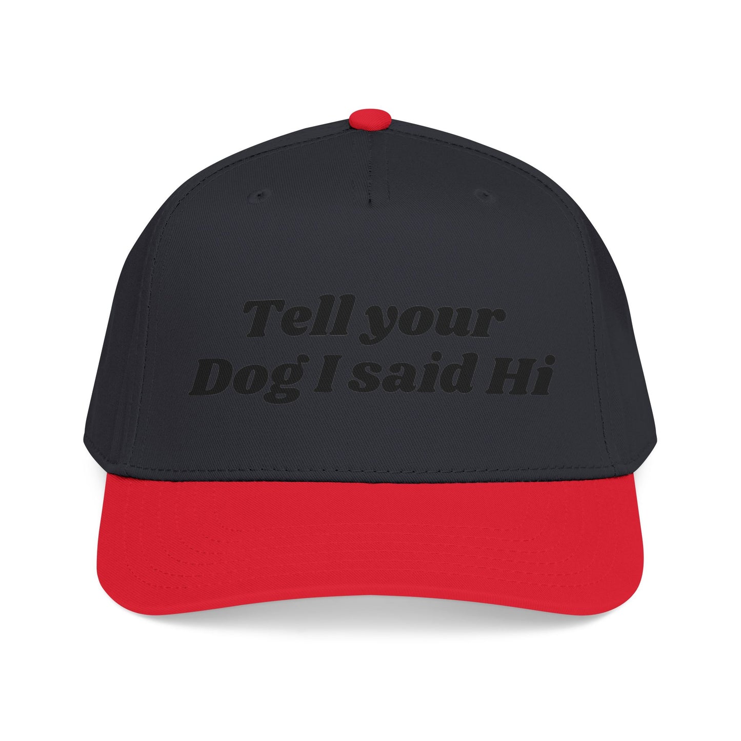 Tell your dog I said Hi - Mid Profile Baseball Cap
