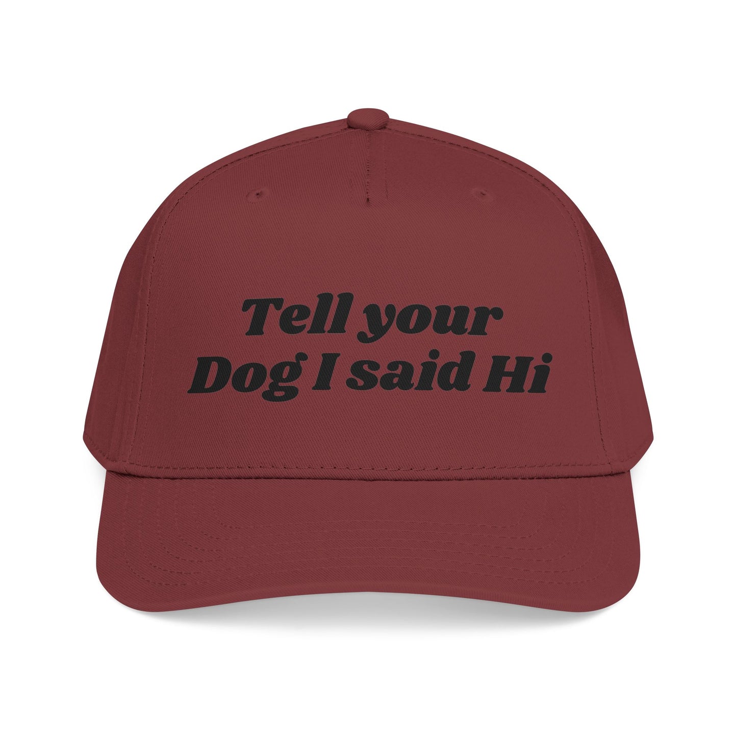 Tell your dog I said Hi - Mid Profile Baseball Cap