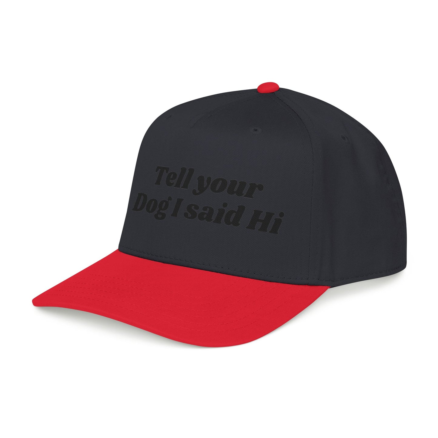 Tell your dog I said Hi - Mid Profile Baseball Cap
