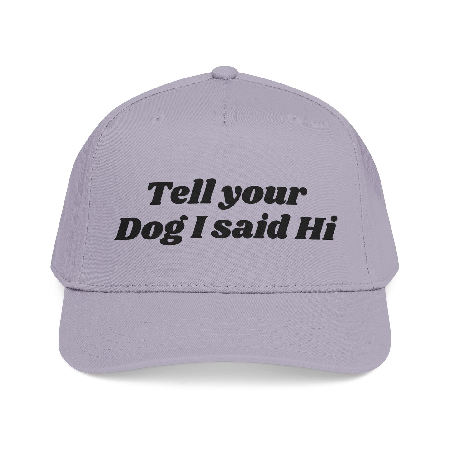 Tell your dog I said Hi - Mid Profile Baseball Cap