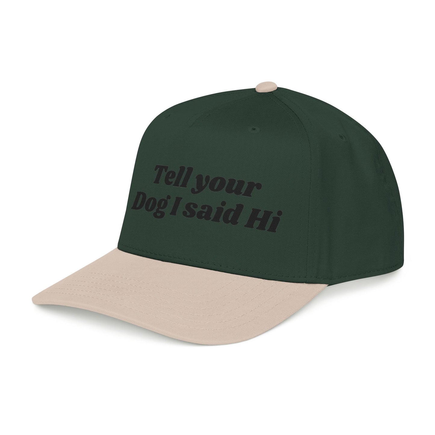 Tell your dog I said Hi - Mid Profile Baseball Cap