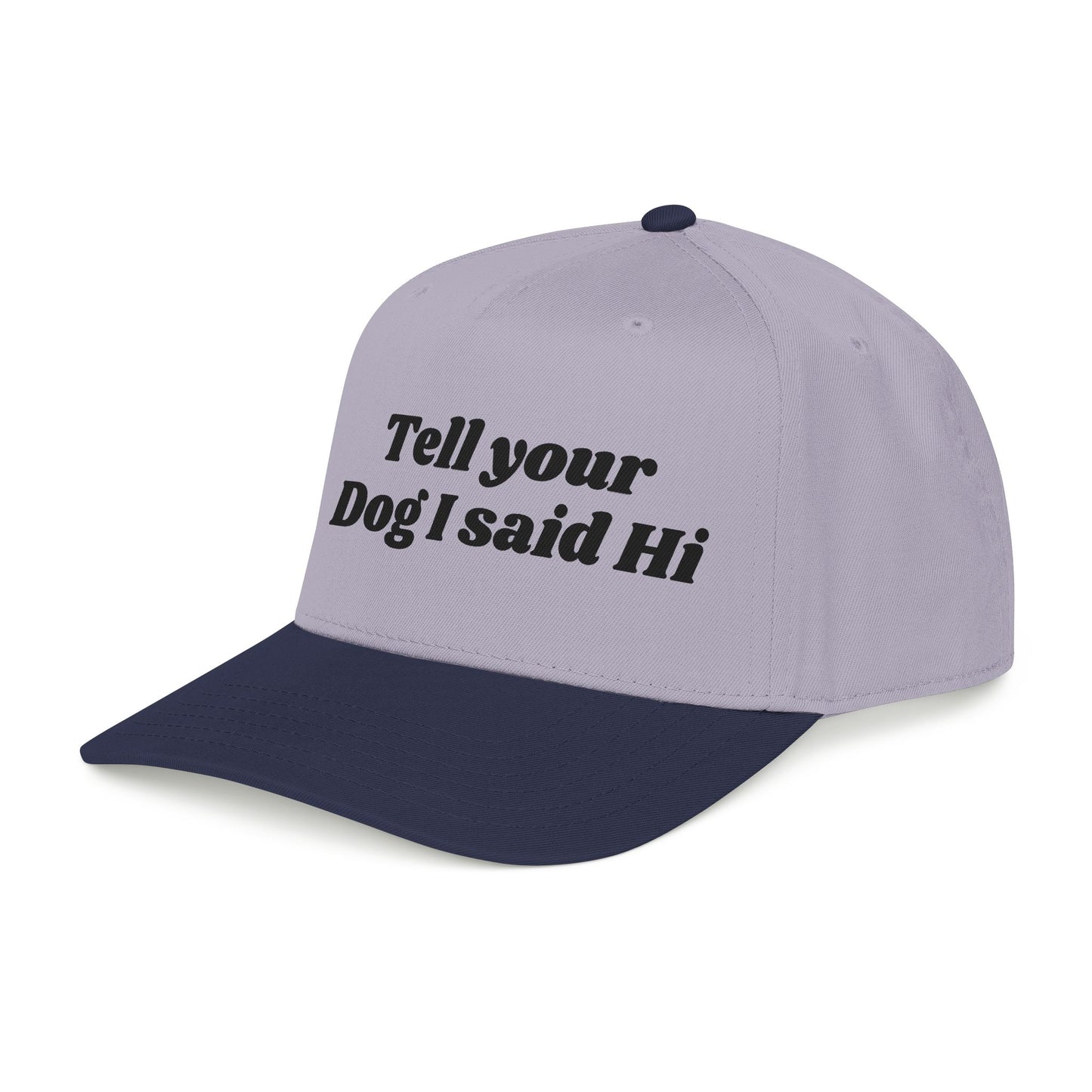 Tell your dog I said Hi - Mid Profile Baseball Cap