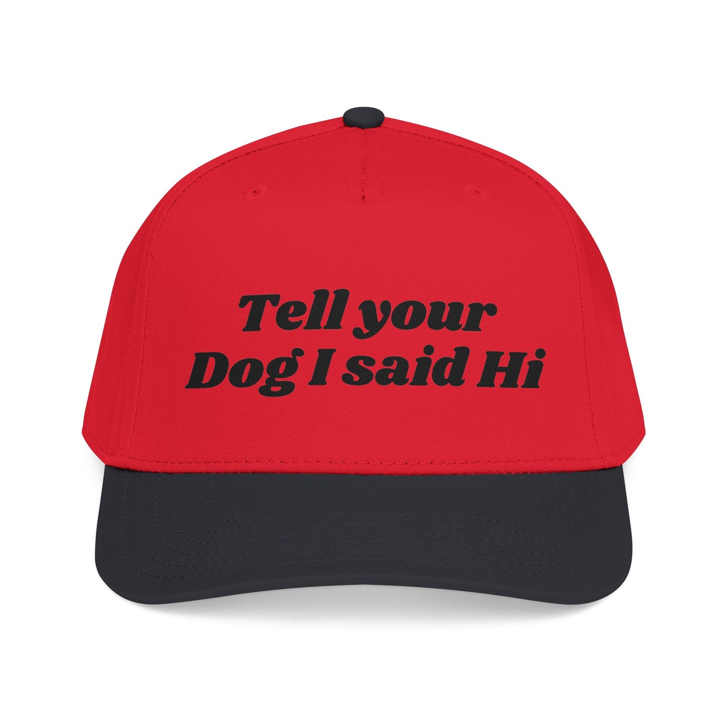 Tell your dog I said Hi - Mid Profile Baseball Cap