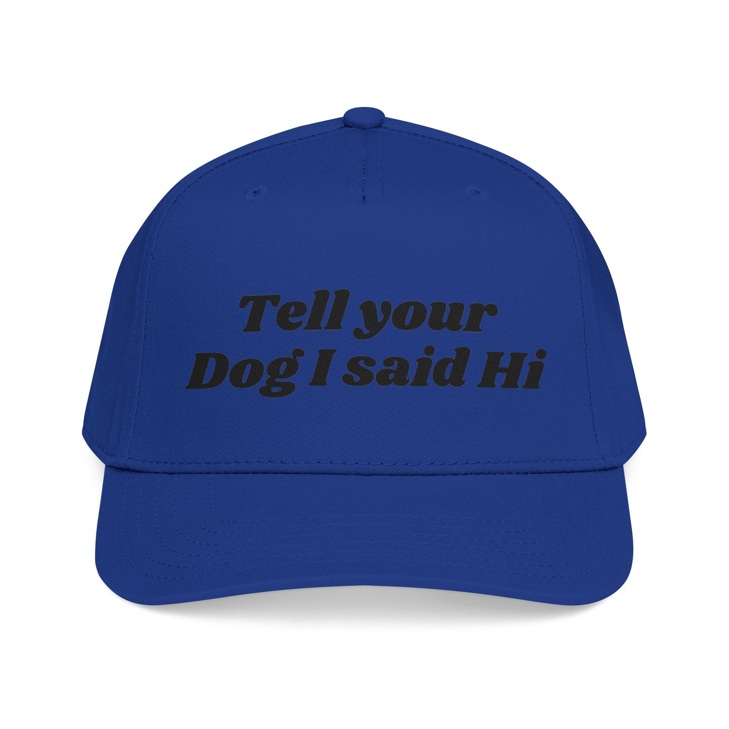 Tell your dog I said Hi - Mid Profile Baseball Cap