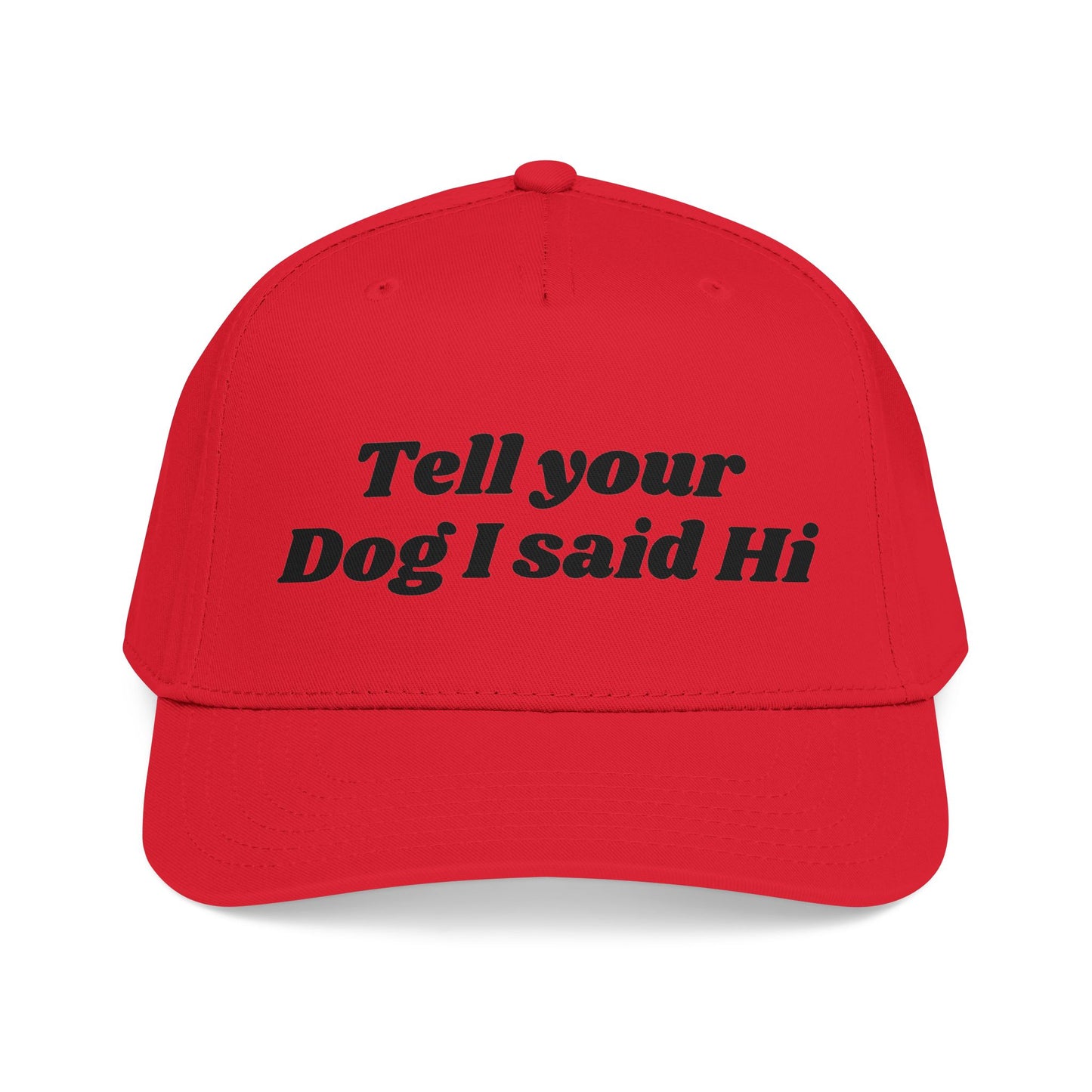 Tell your dog I said Hi - Mid Profile Baseball Cap