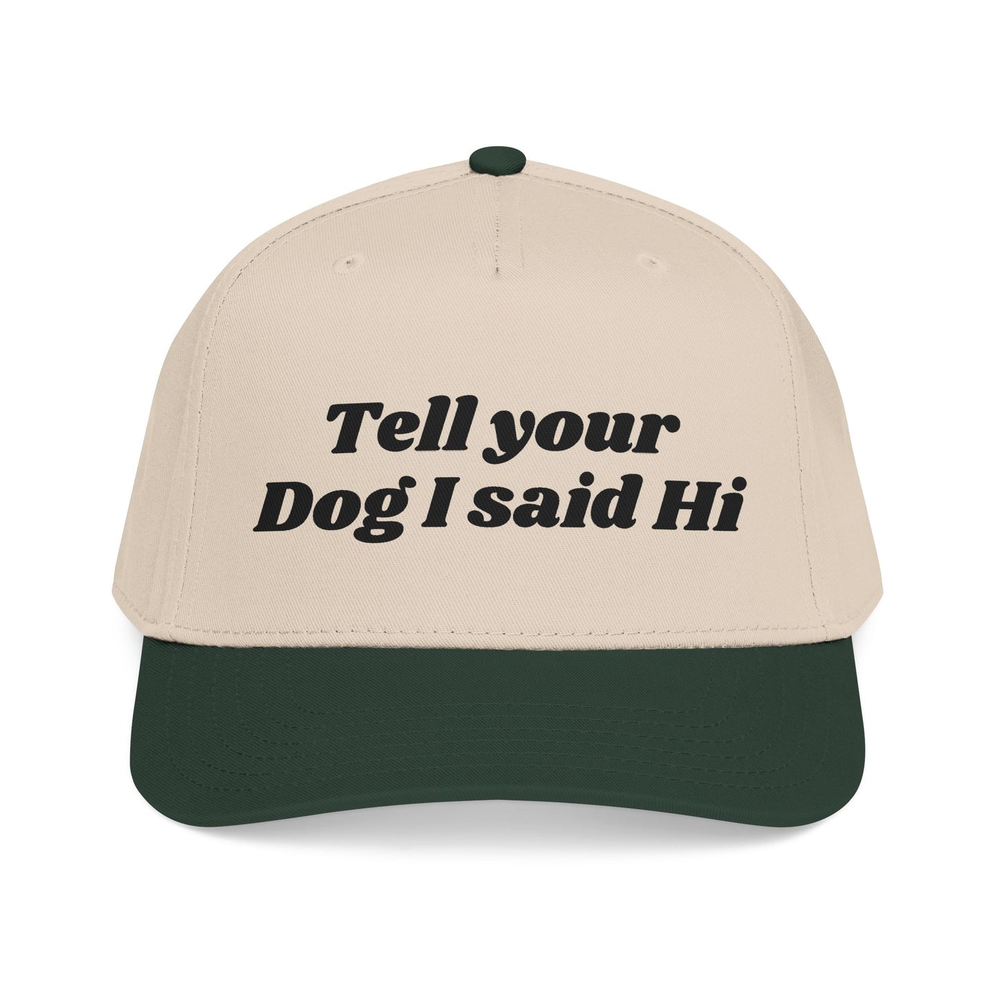 Tell your dog I said Hi - Mid Profile Baseball Cap