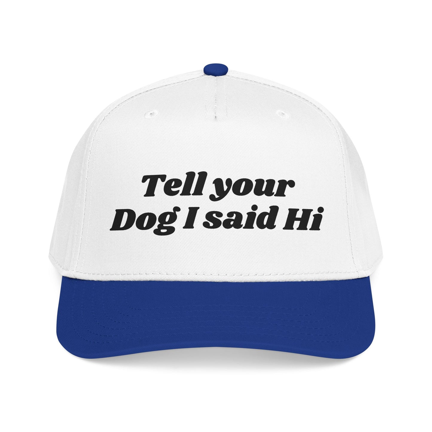 Tell your dog I said Hi - Mid Profile Baseball Cap