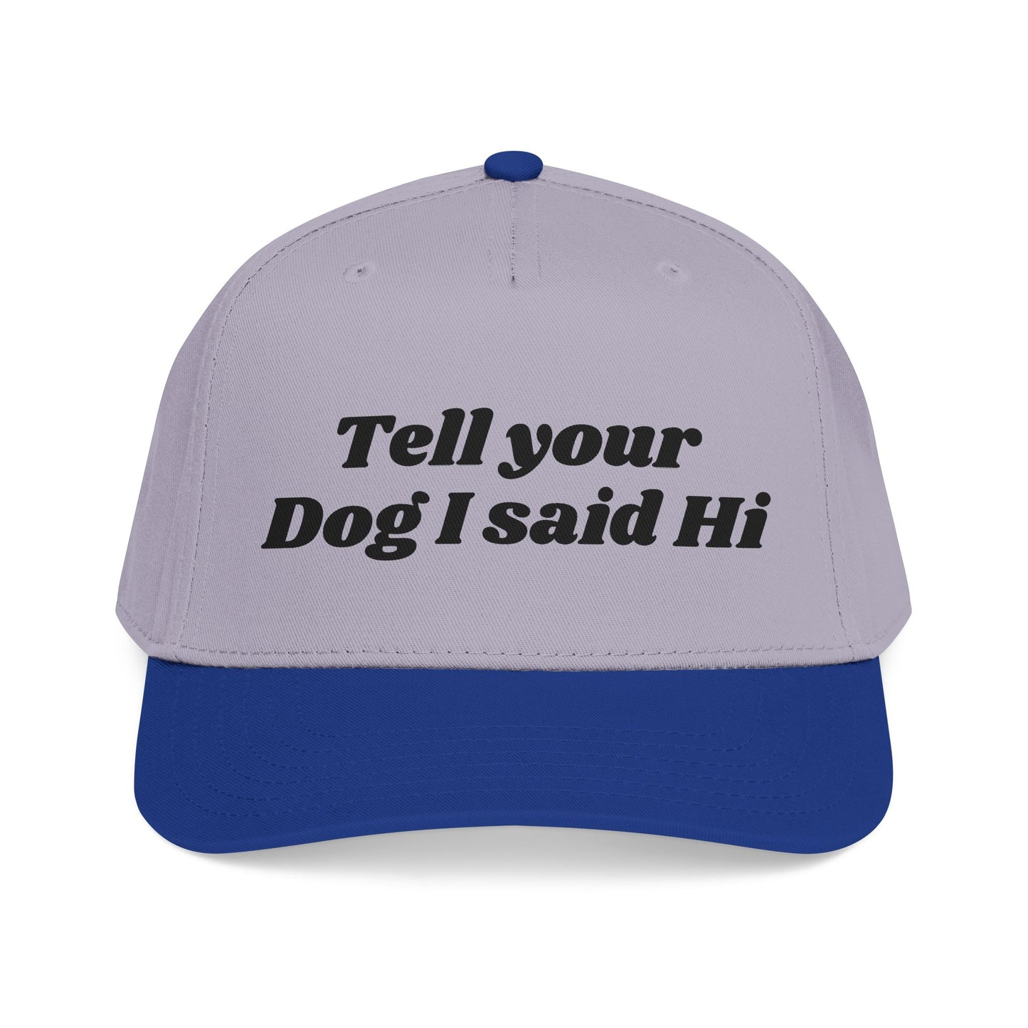 Tell your dog I said Hi - Mid Profile Baseball Cap