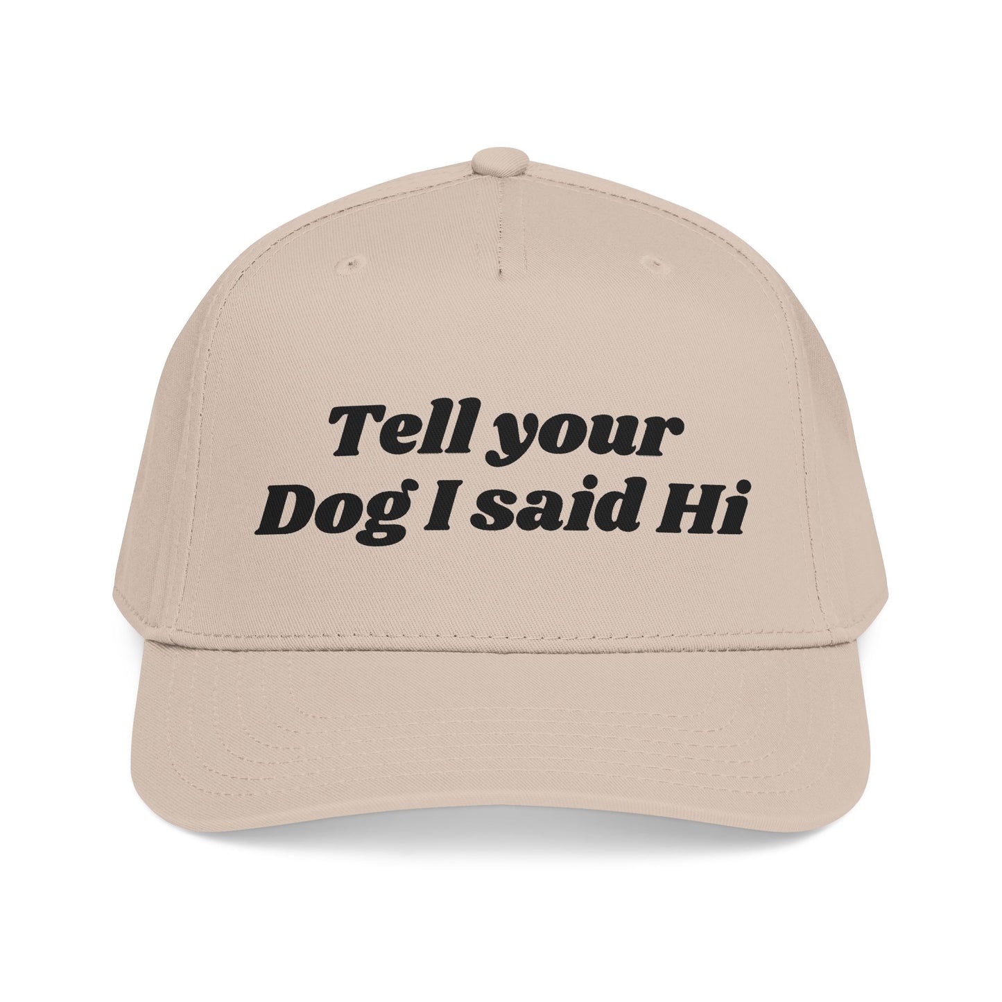 Tell your dog I said Hi - Mid Profile Baseball Cap