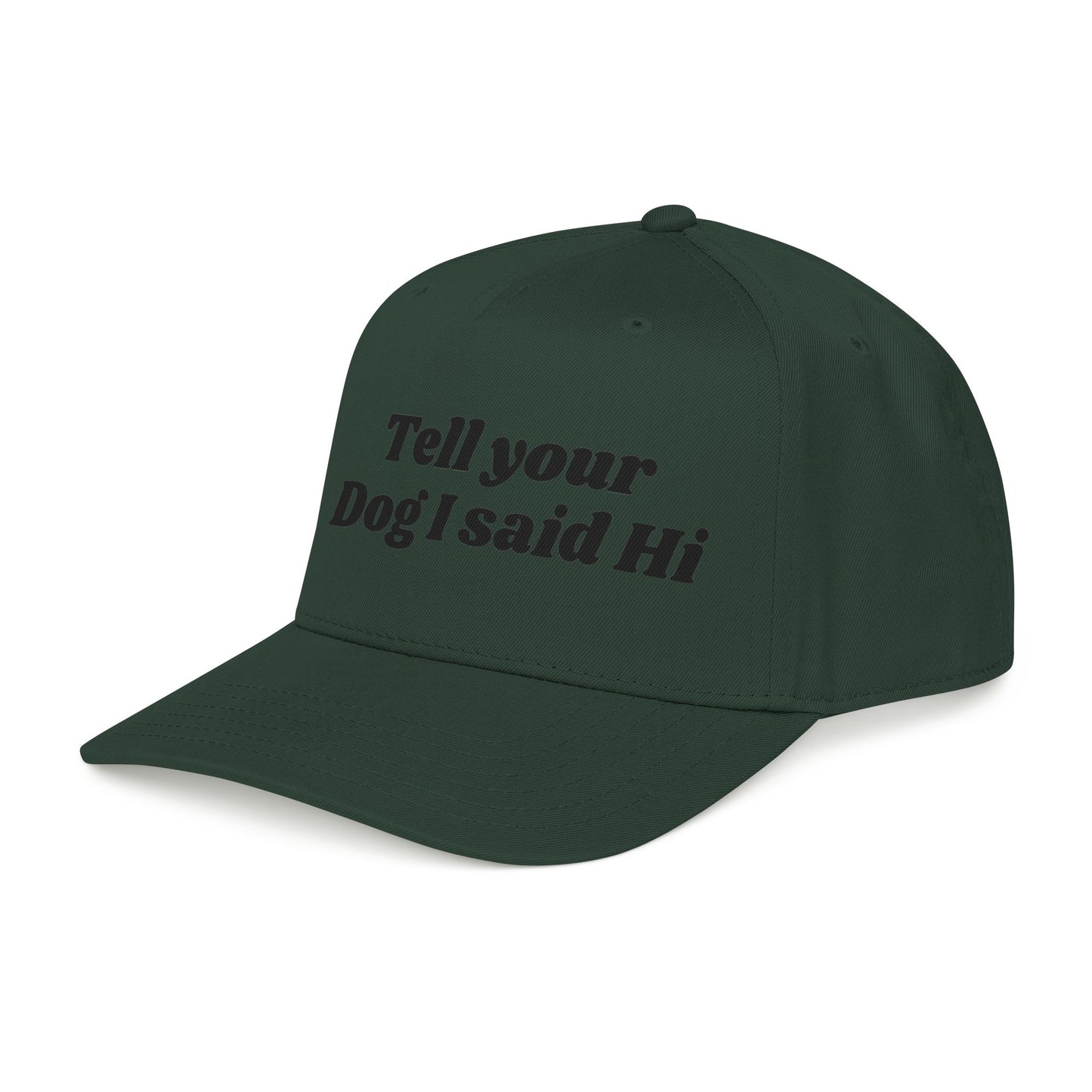Tell your dog I said Hi - Mid Profile Baseball Cap