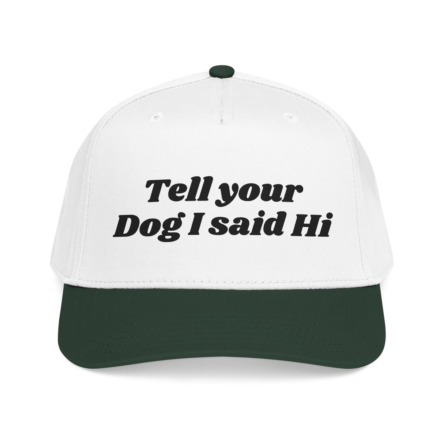 Tell your dog I said Hi - Mid Profile Baseball Cap