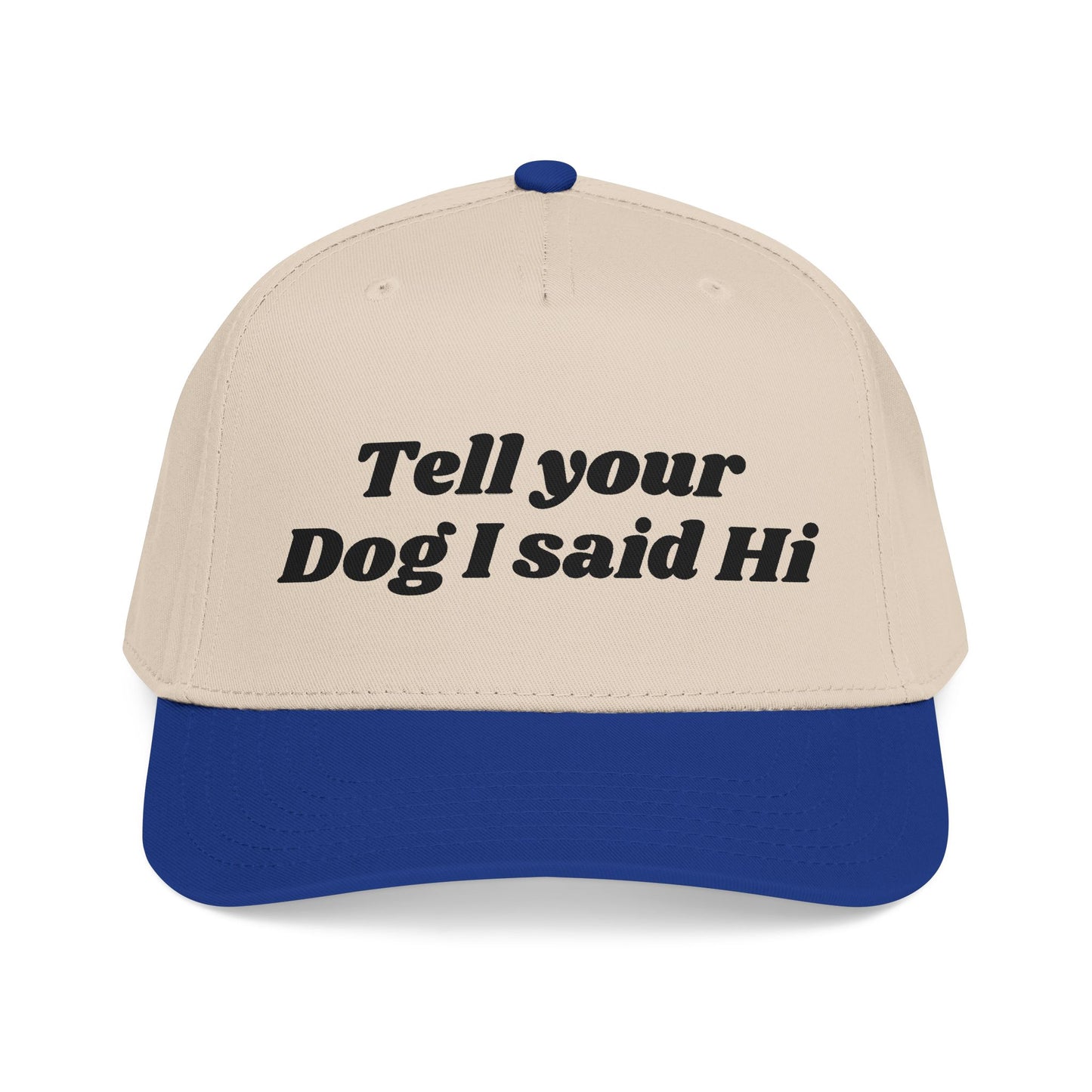 Tell your dog I said Hi - Mid Profile Baseball Cap