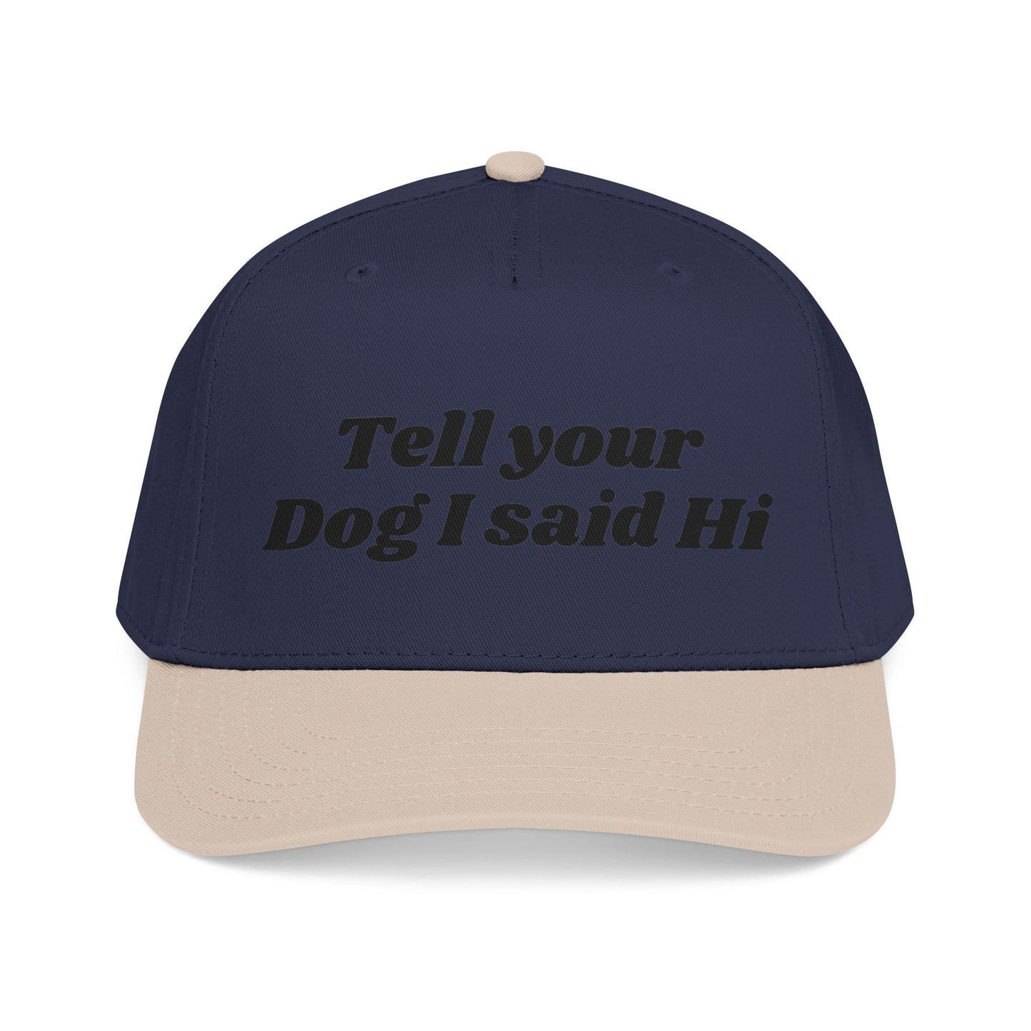 Tell your dog I said Hi - Mid Profile Baseball Cap