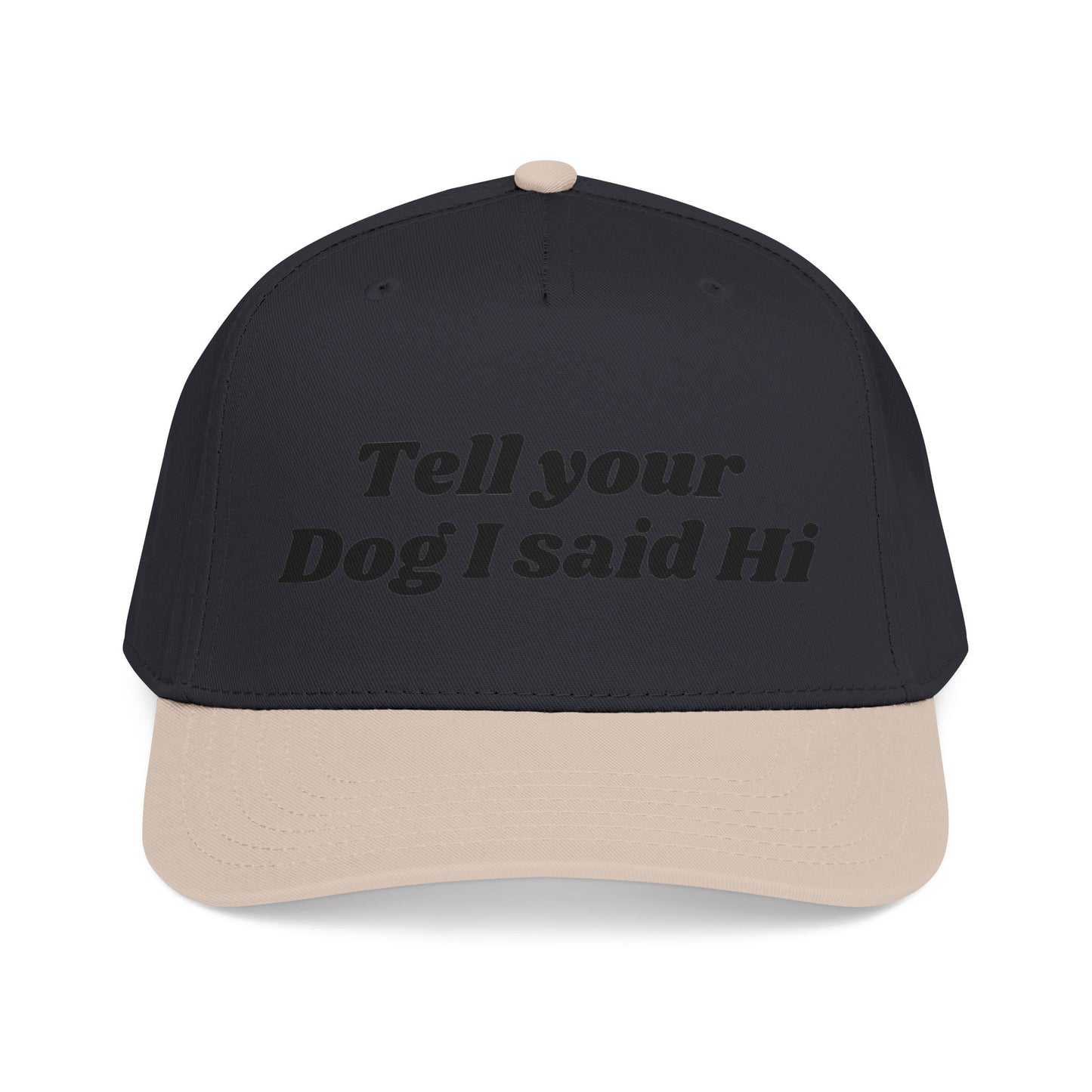 Tell your dog I said Hi - Mid Profile Baseball Cap
