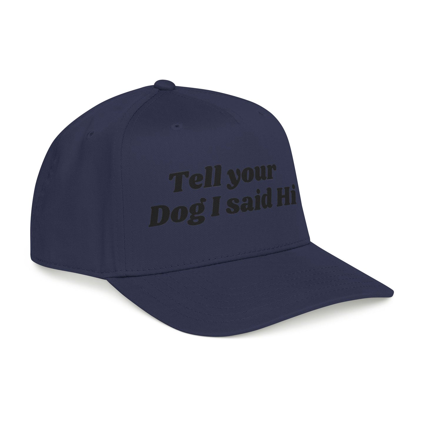 Tell your dog I said Hi - Mid Profile Baseball Cap