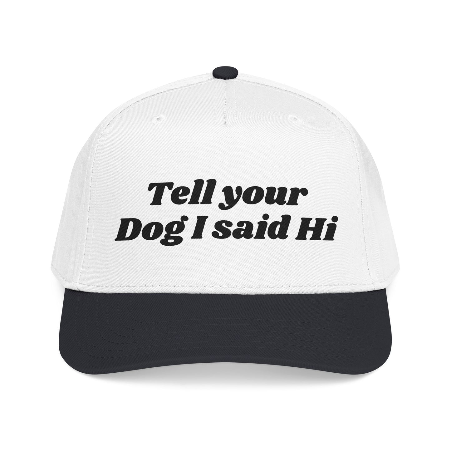 Tell your dog I said Hi - Mid Profile Baseball Cap