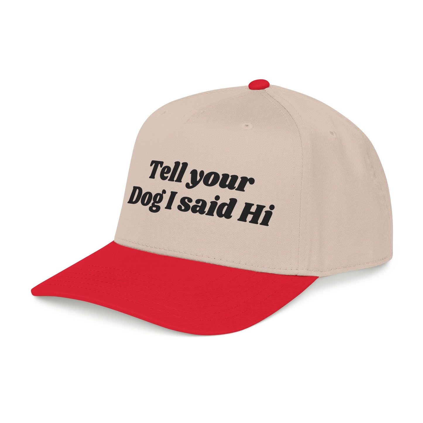 Tell your dog I said Hi - Mid Profile Baseball Cap