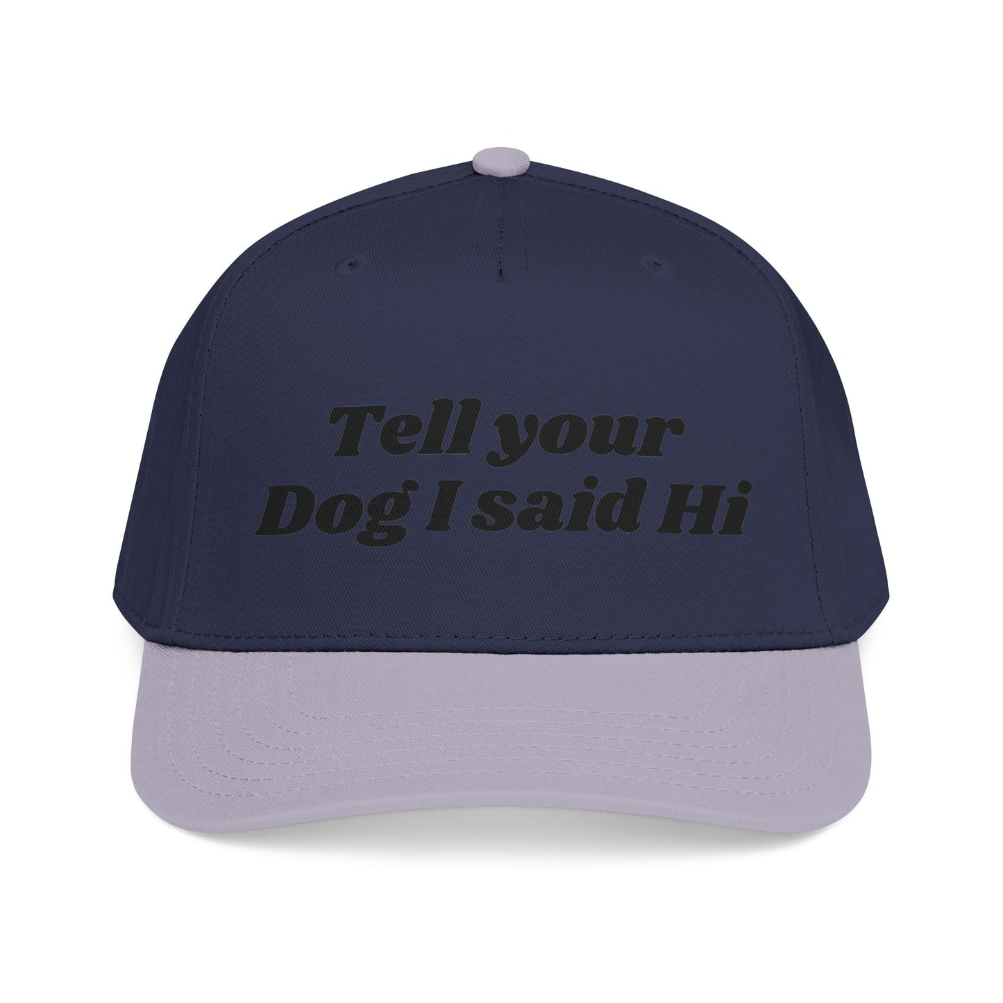 Tell your dog I said Hi - Mid Profile Baseball Cap