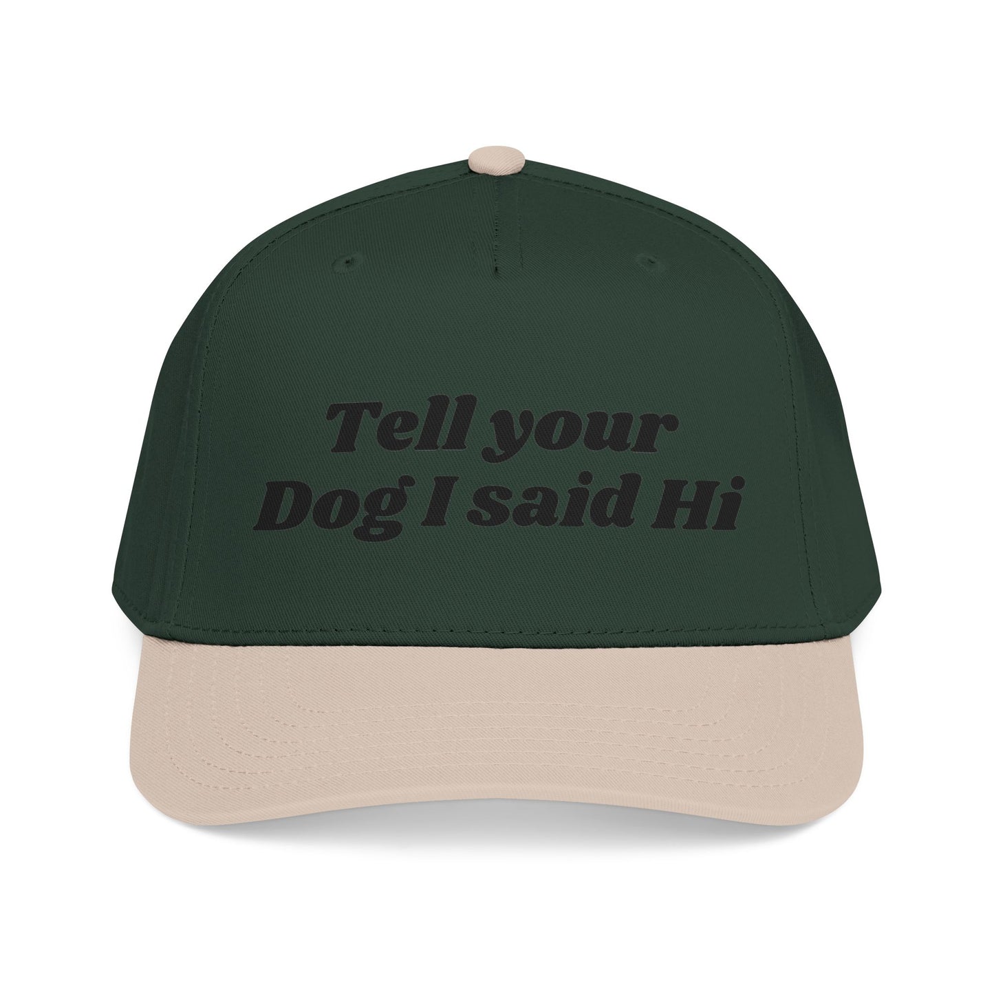 Tell your dog I said Hi - Mid Profile Baseball Cap