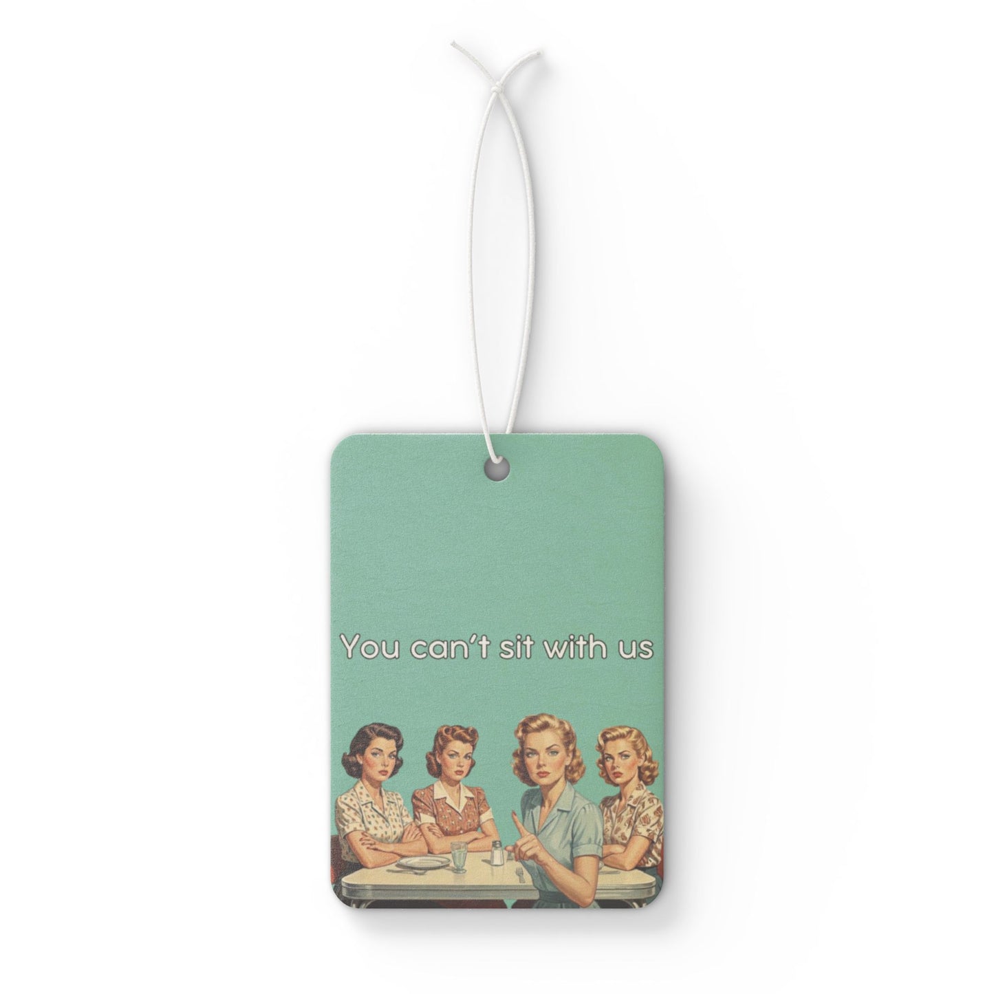 Car Air Freshener - You can’t sit with us