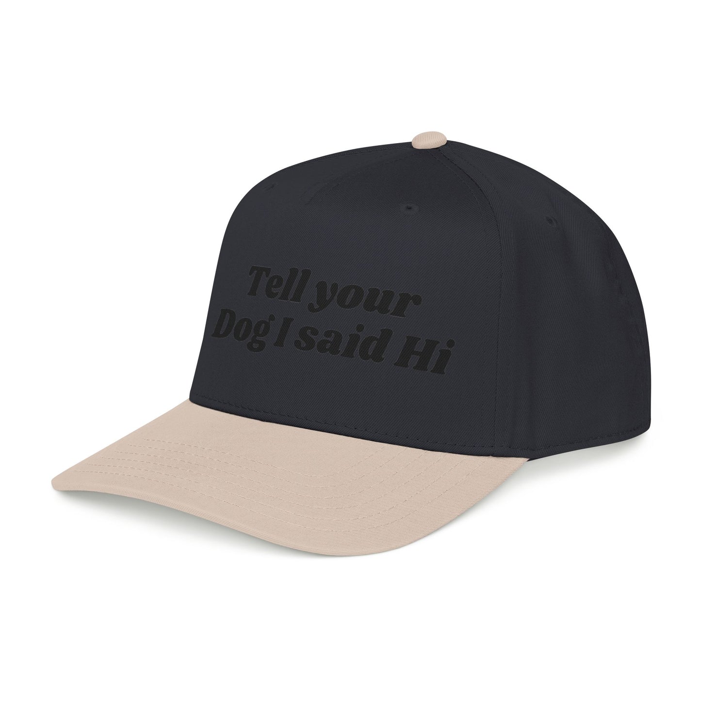Tell your dog I said Hi - Mid Profile Baseball Cap