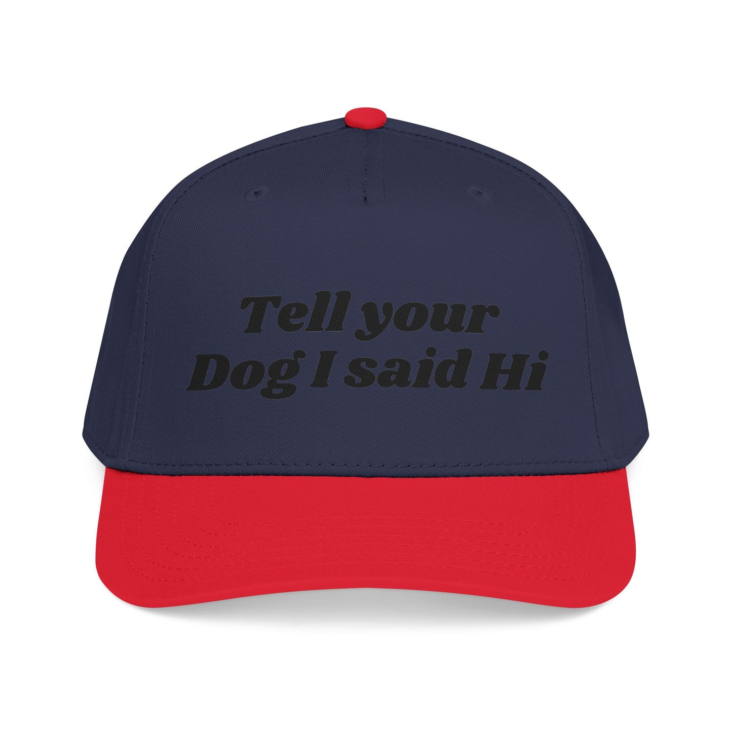 Tell your dog I said Hi - Mid Profile Baseball Cap