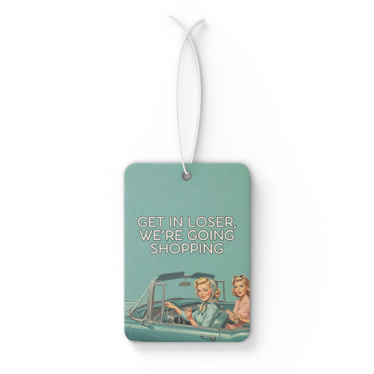 Car Air Freshener - Get in loser