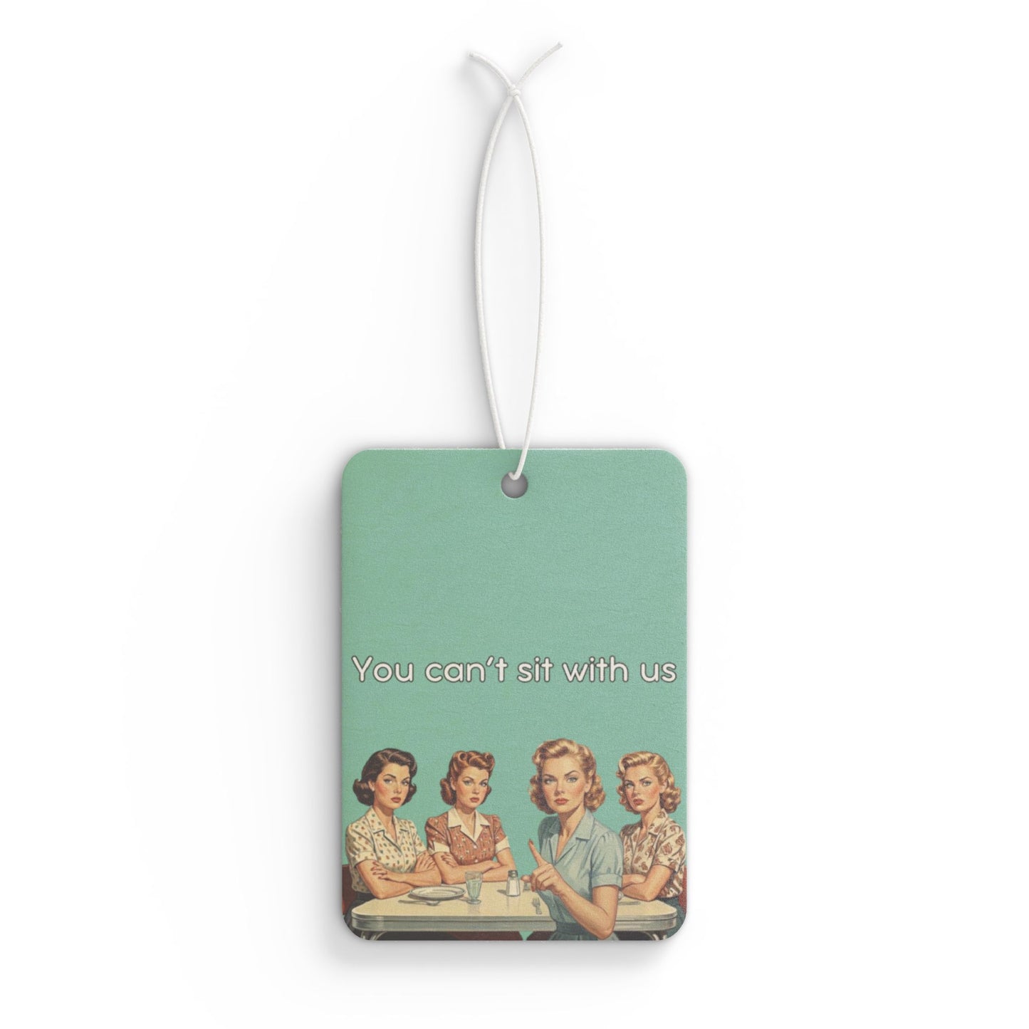 Car Air Freshener - You can’t sit with us