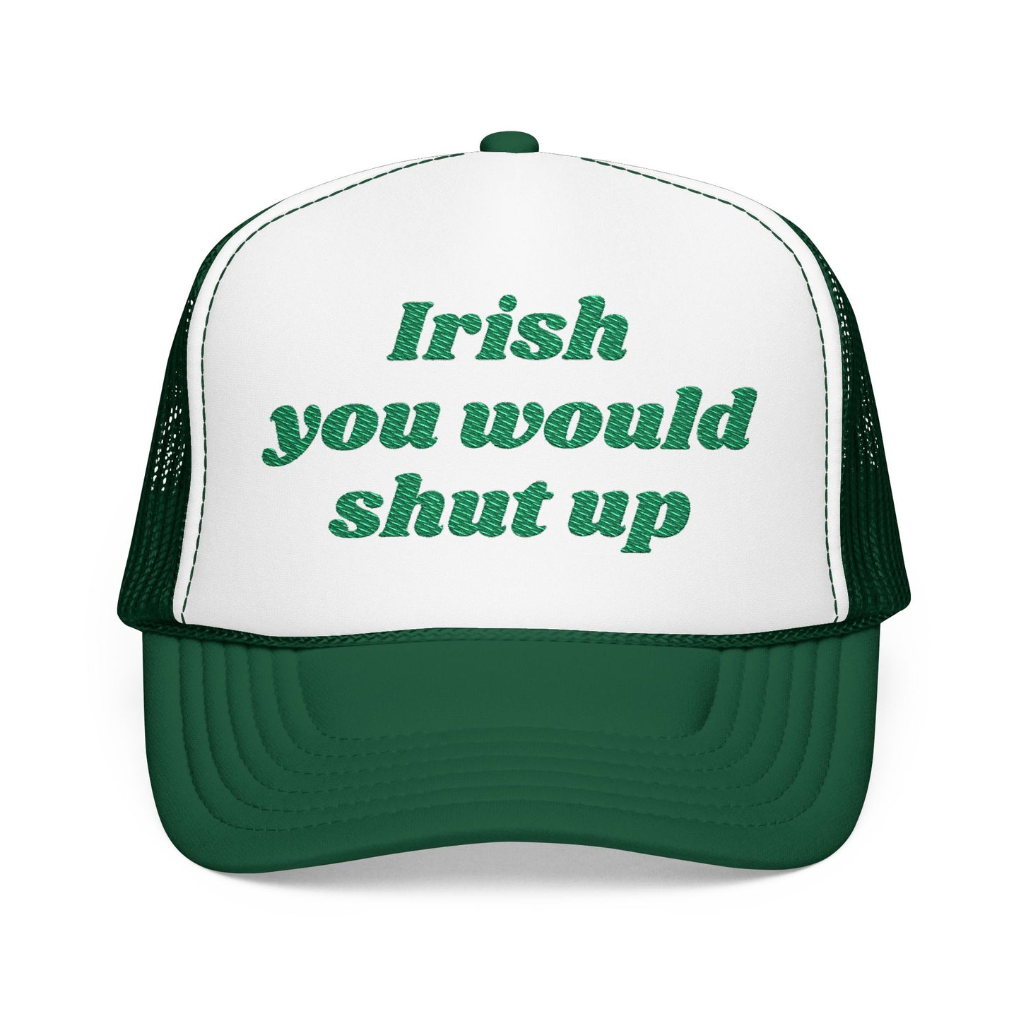 St. Patricks Day Trucker Hat - Irish you would