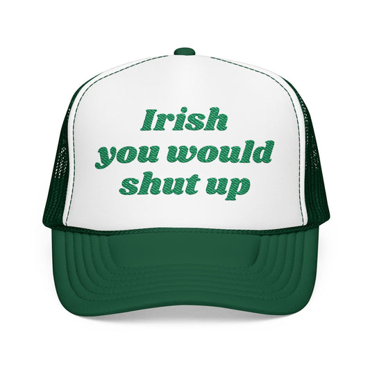 St. Patricks Day Trucker Hat - Irish you would