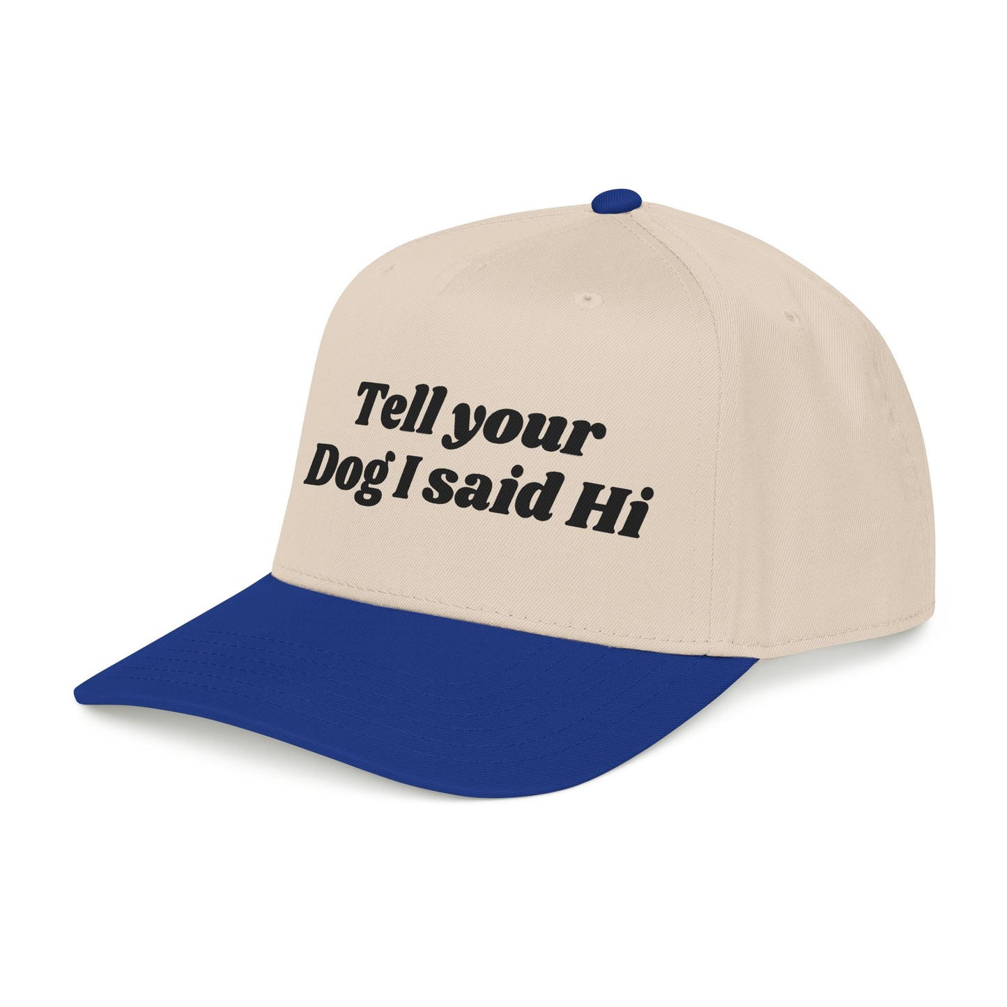 Tell your dog I said Hi - Mid Profile Baseball Cap